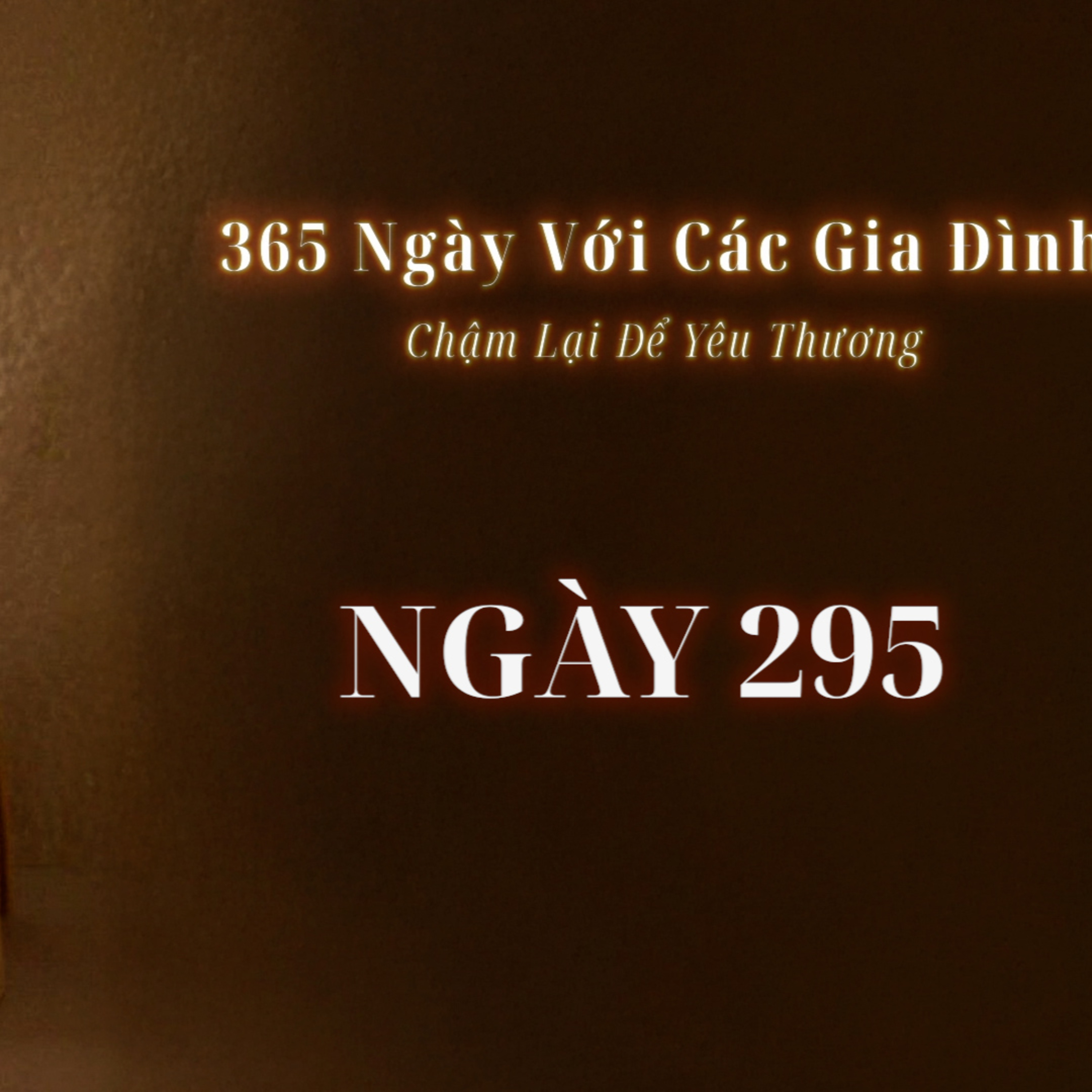 Ngày 295 | 365 NGÀY VỚI CÁC GIA ĐÌNH