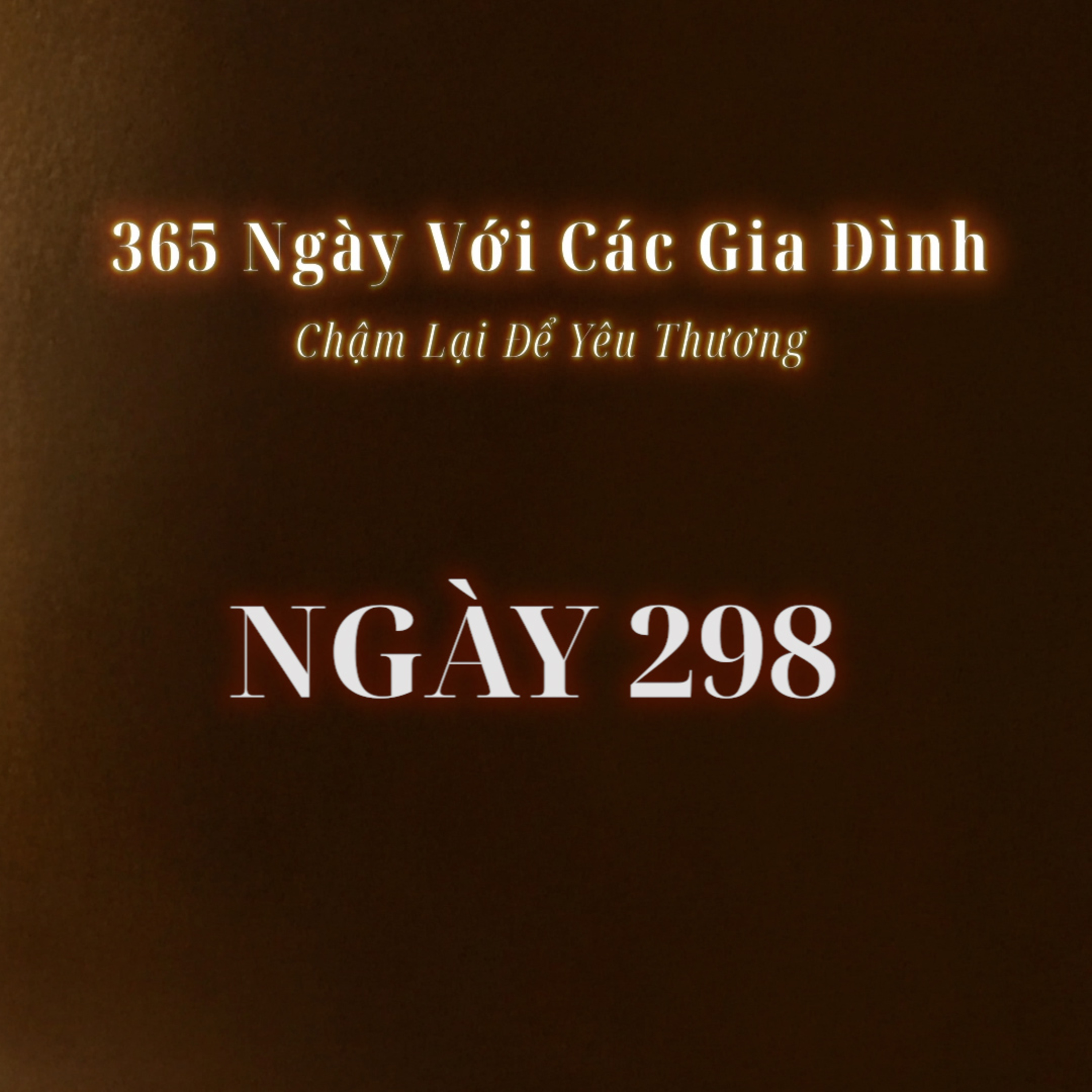 Ngày 298| 365 NGÀY VỚI CÁC GIA ĐÌNH