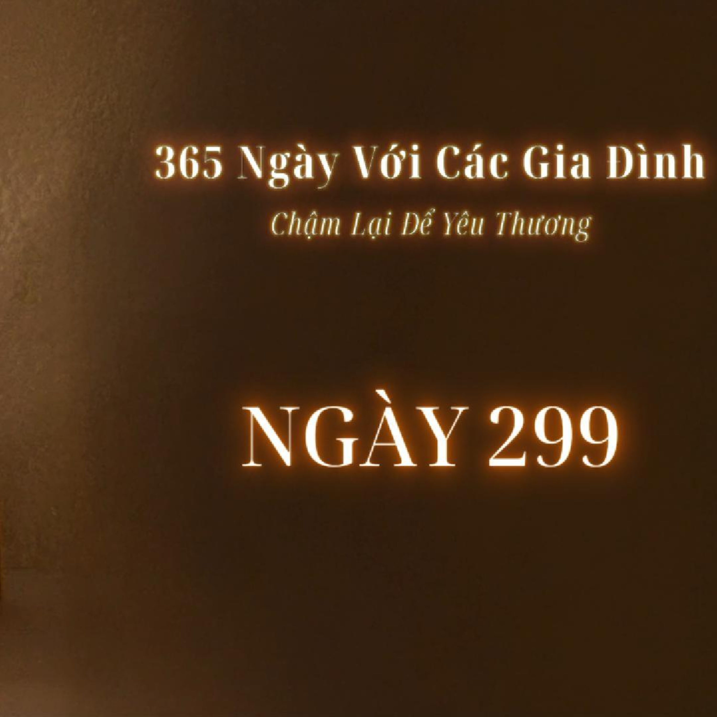Ngày 299| 365 NGÀY VỚI CÁC GIA ĐÌNH
