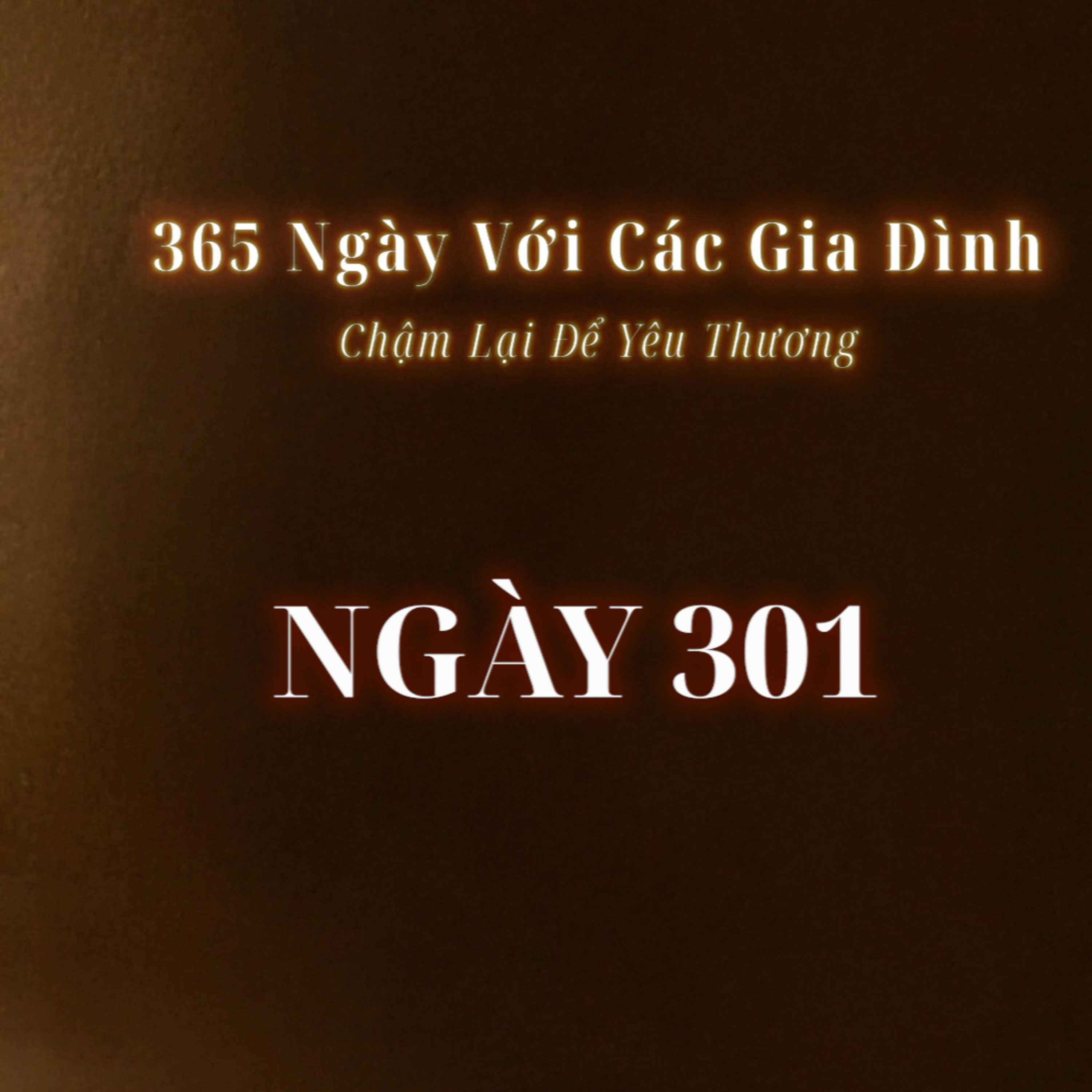 Ngày 301| 365 NGÀY VỚI CÁC GIA ĐÌNH
