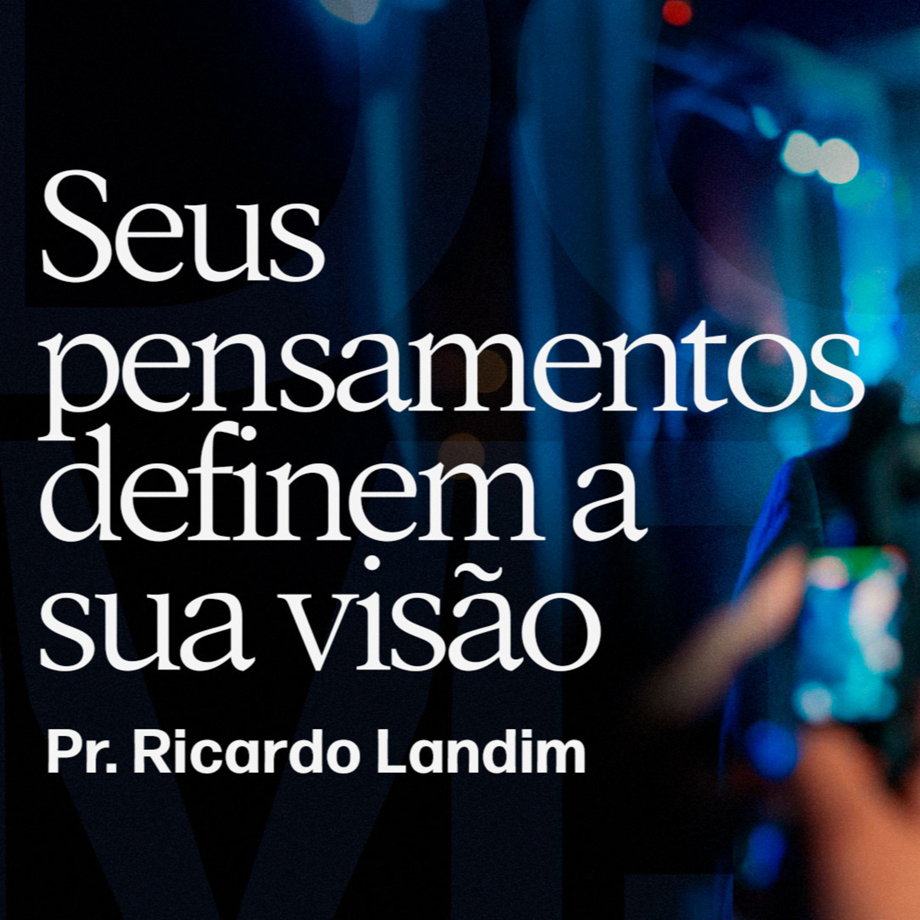 SEUS PENSAMENTOS DEFINEM SUA VISÃO episode artwork