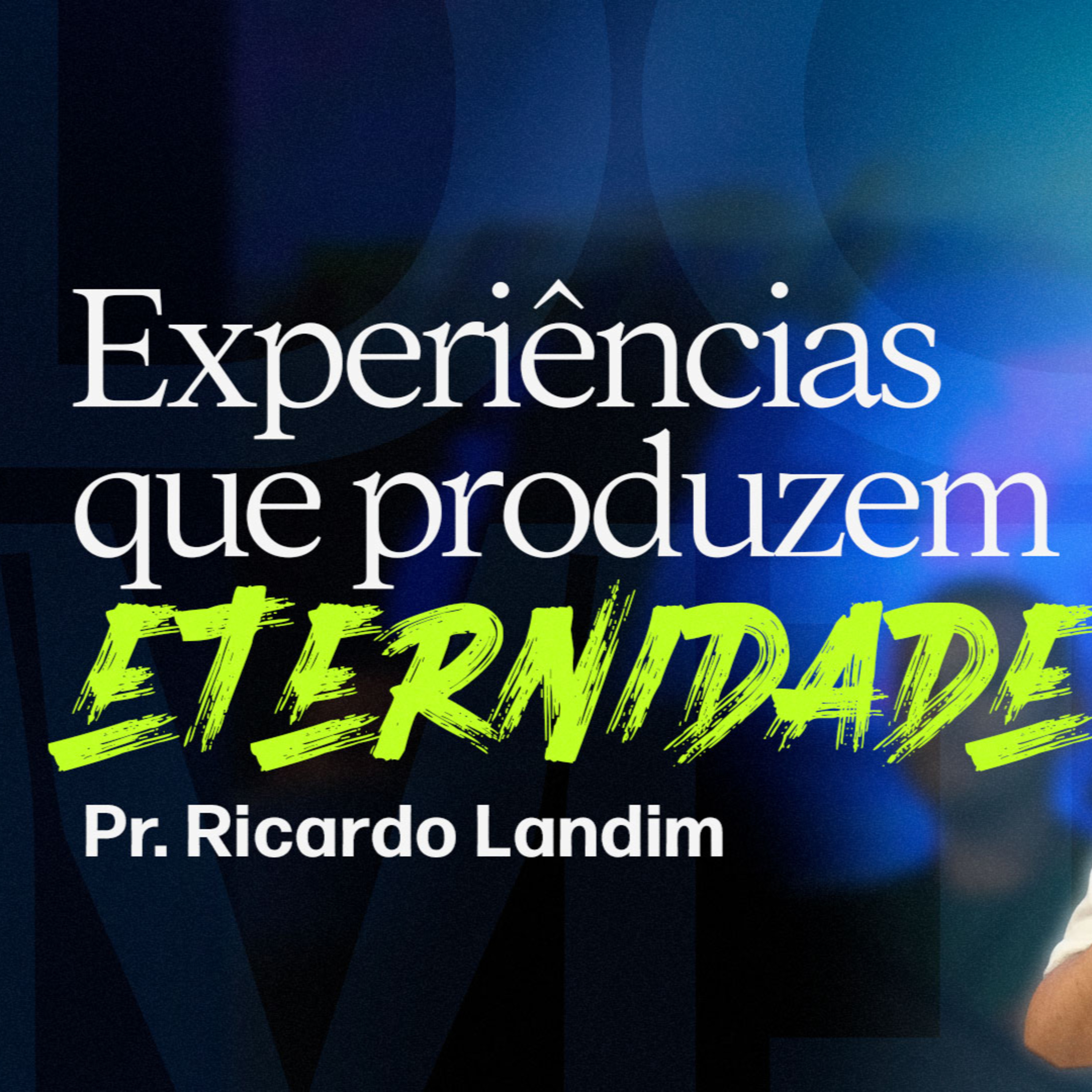 EXPERIÊNCIAS QUE PRODUZEM ETERNIDADE! episode artwork