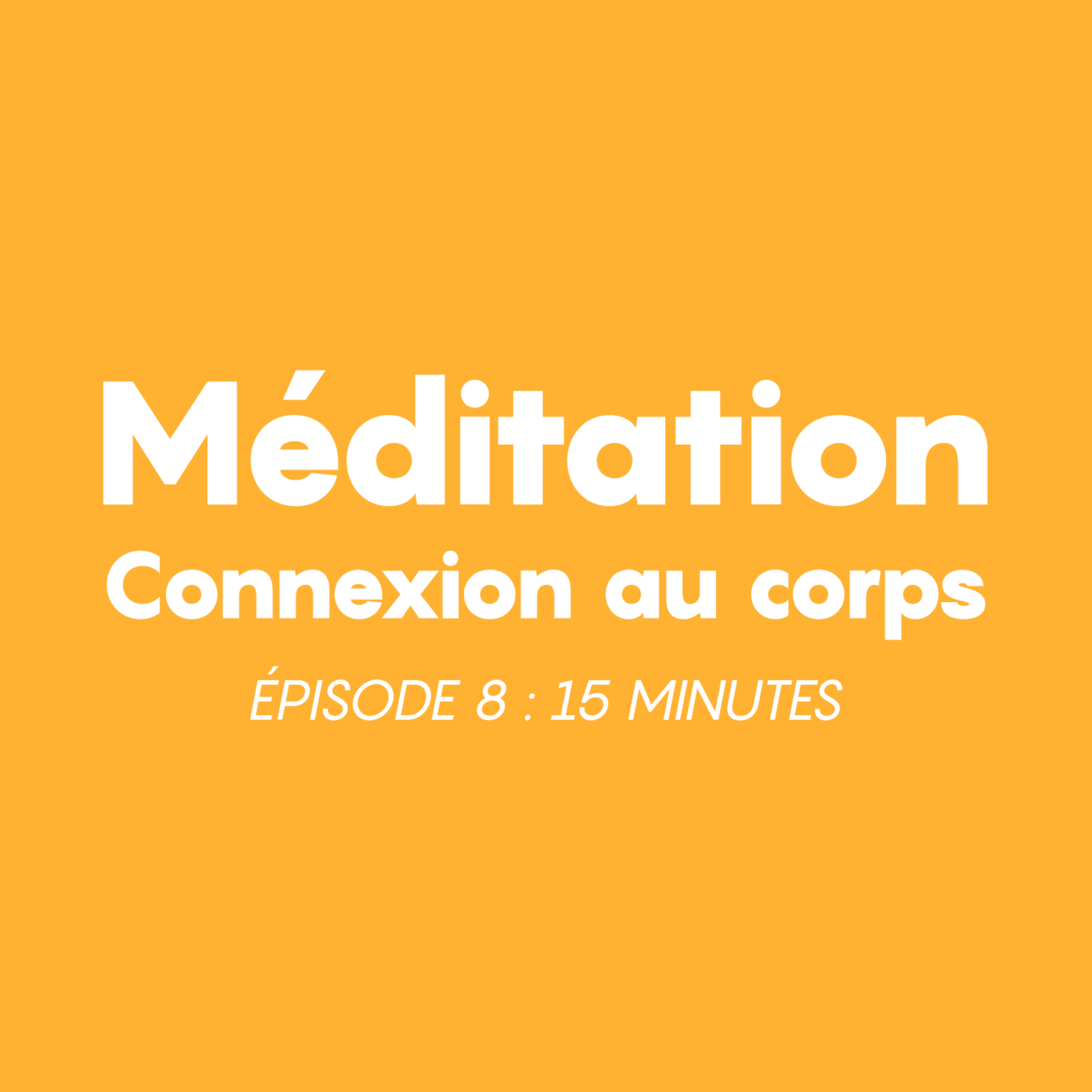 Épisode 8 : Se connecter à son corps (15 min de méditation) 🧘‍♀️