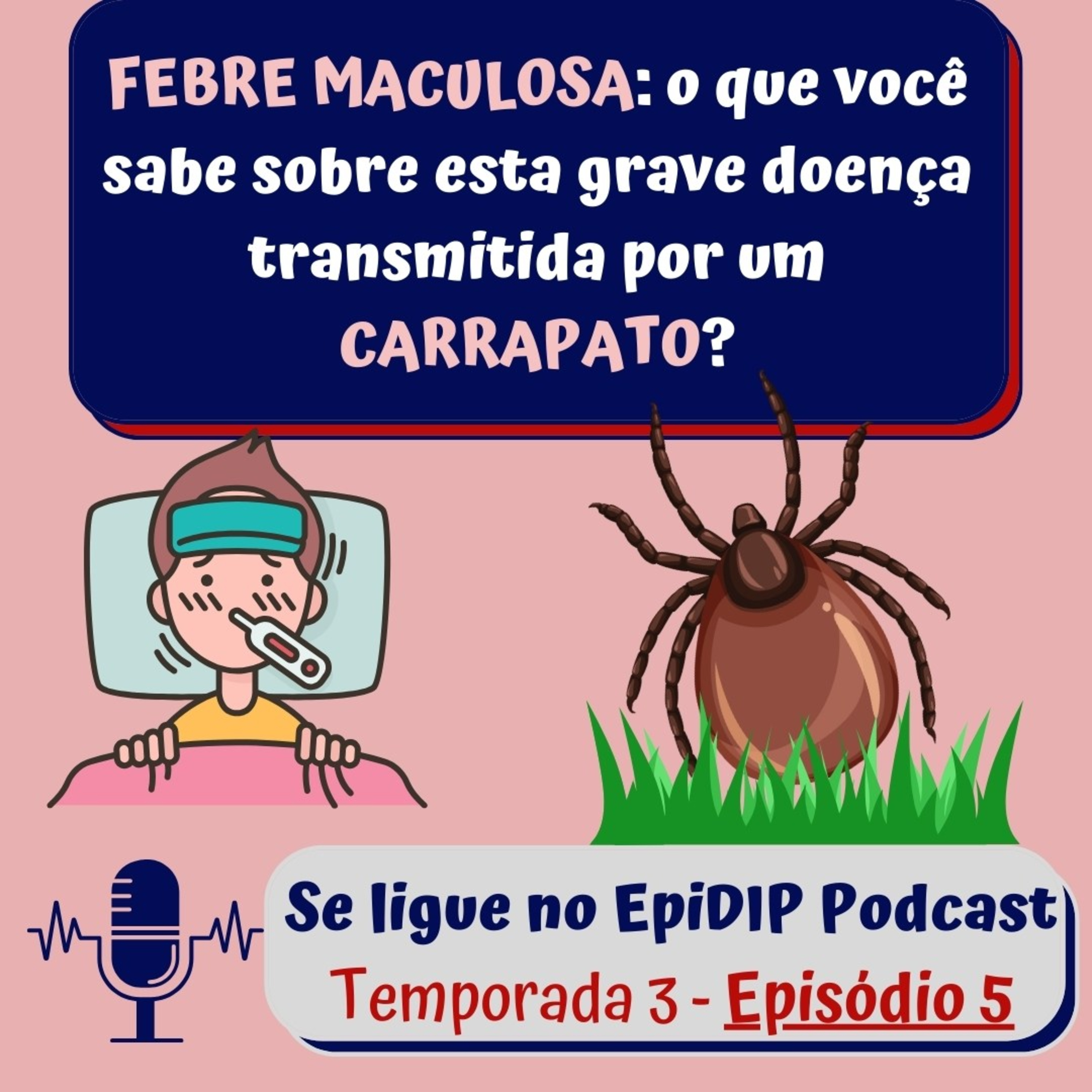 T3 Episódio 5: FEBRE MACULOSA: o que você precisa saber sobre esta grave doença transmitida por carrapatos! episode artwork