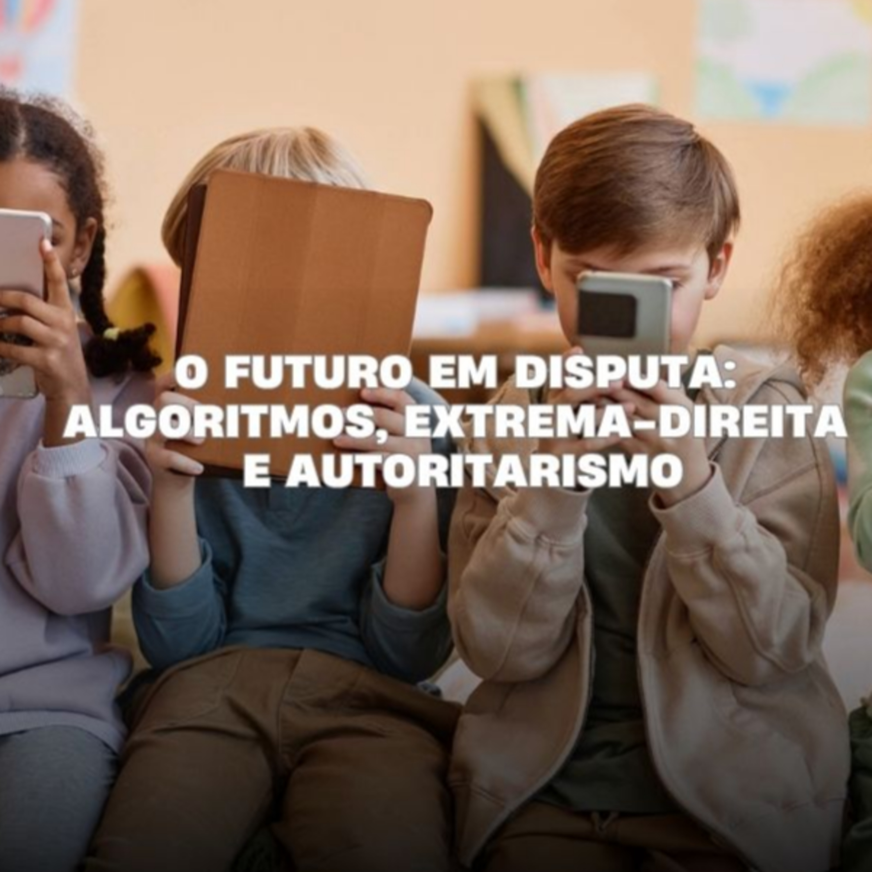 O futuro em disputa: algoritmos, extrema-direita e autoritarismo episode artwork
