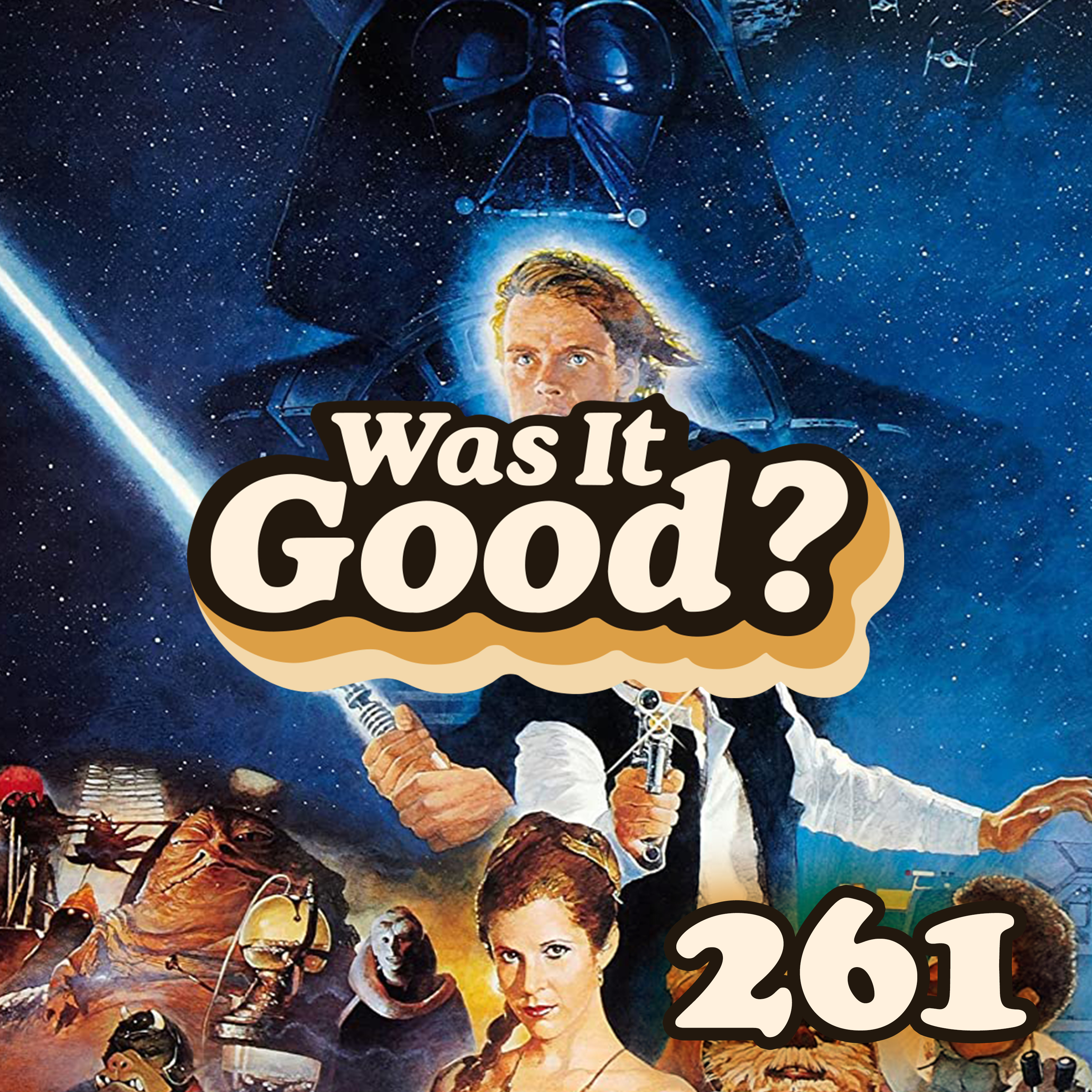 Was Star Wars - Episode VI: Return of the Jedi Good? | 261 episode artwork