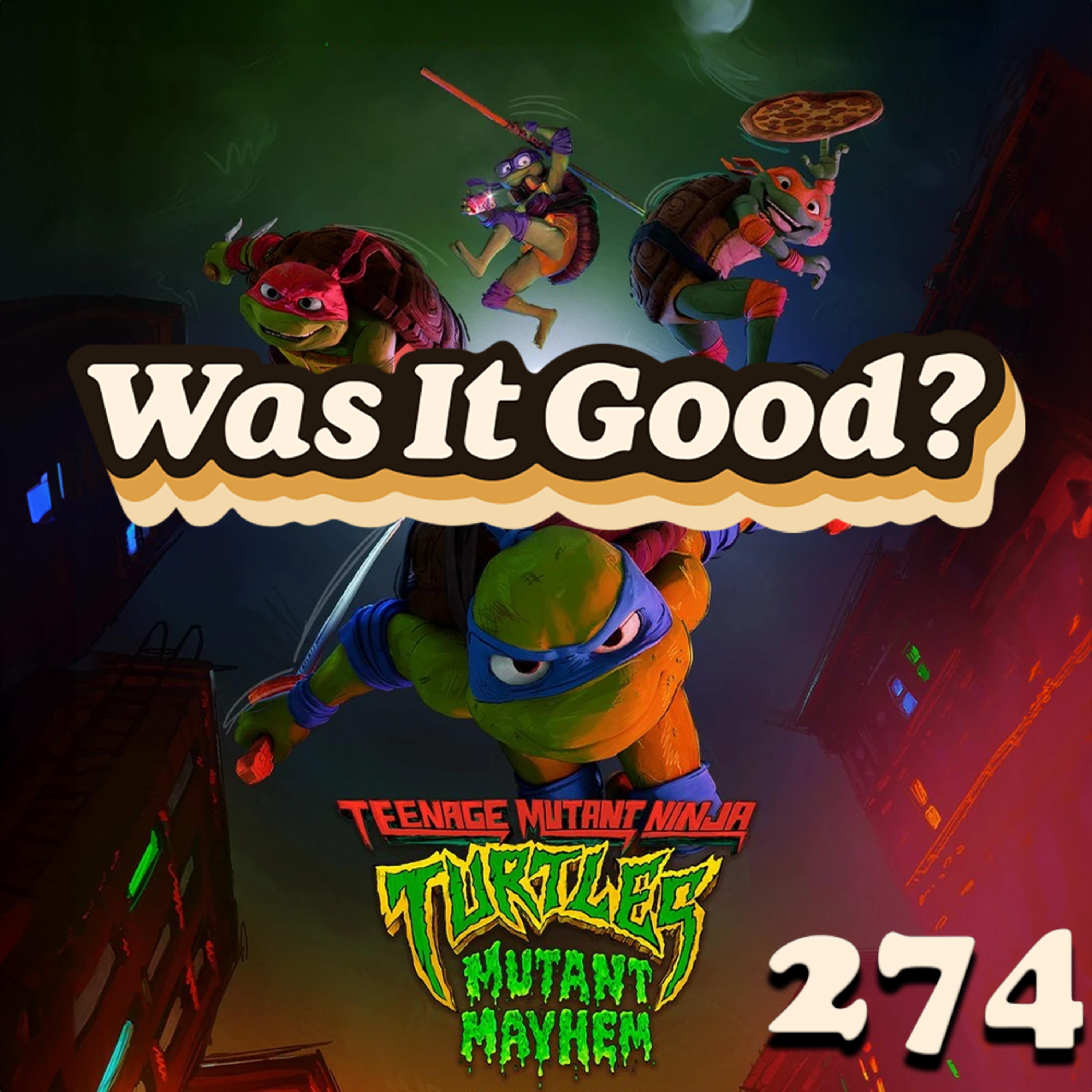 Was Teenage Mutant Ninja Turtles: Mutant Mayhem Good? | 274 episode artwork