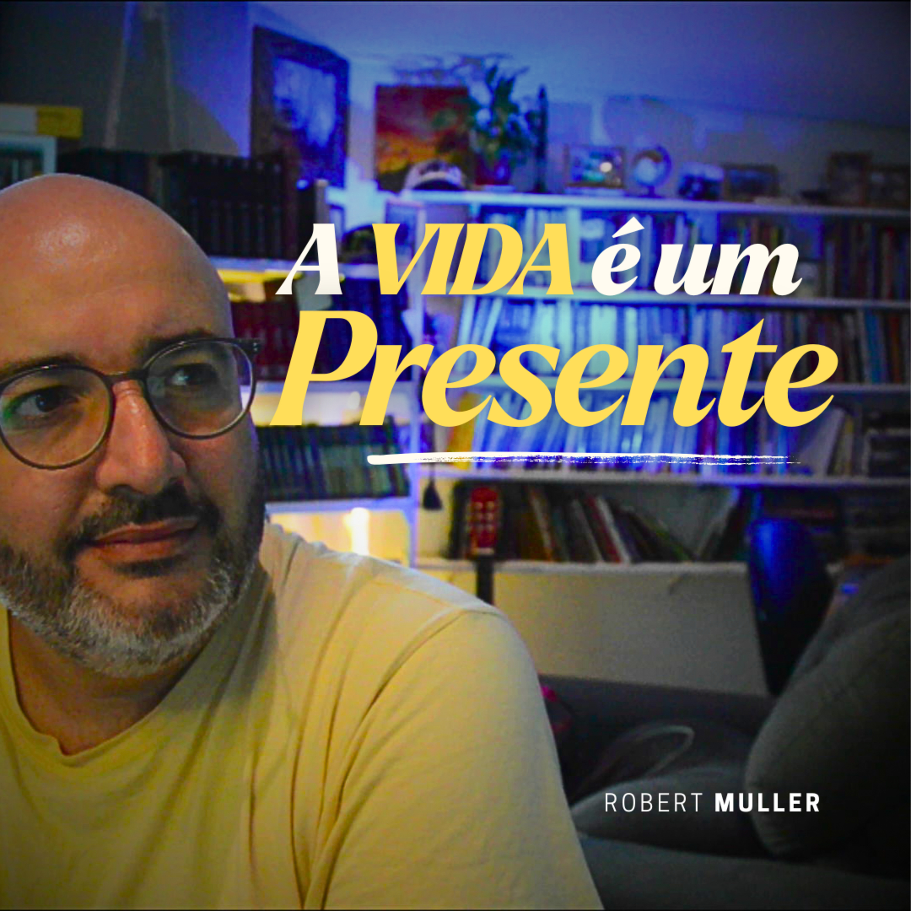 A VIDA É UM PRESENTE I Robert Muller. episode artwork