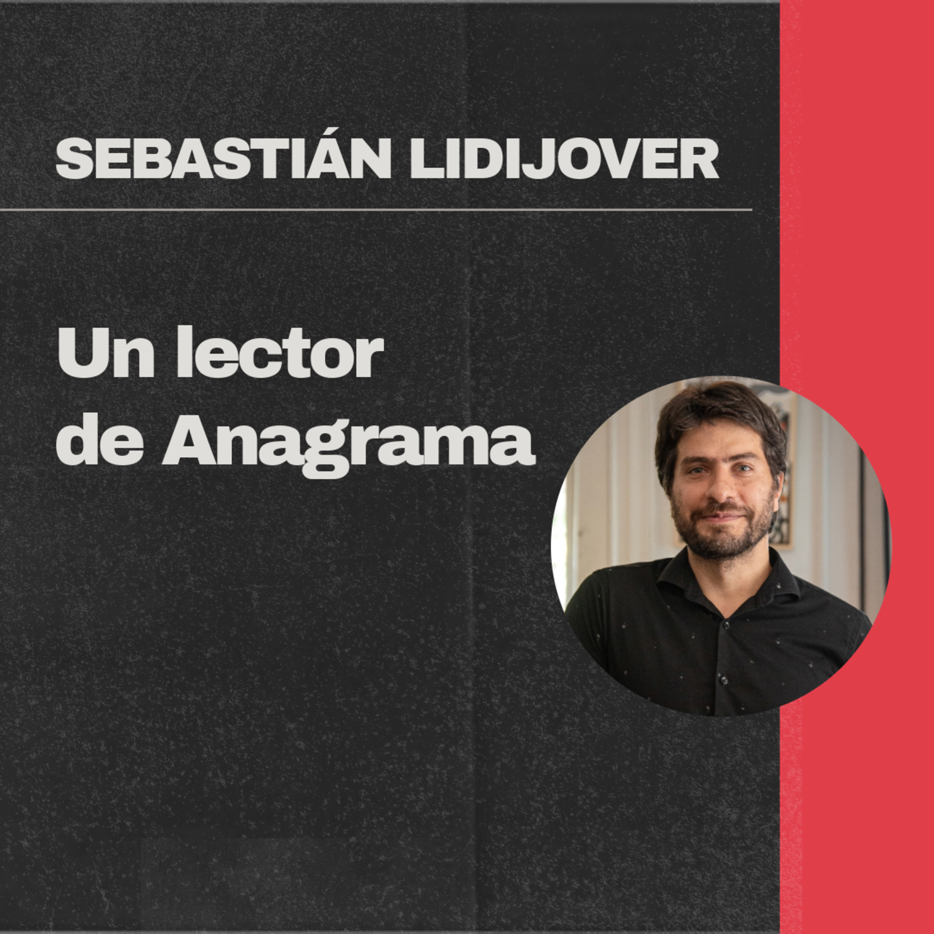 Sebastián Lidijover: Un lector de Anagrama