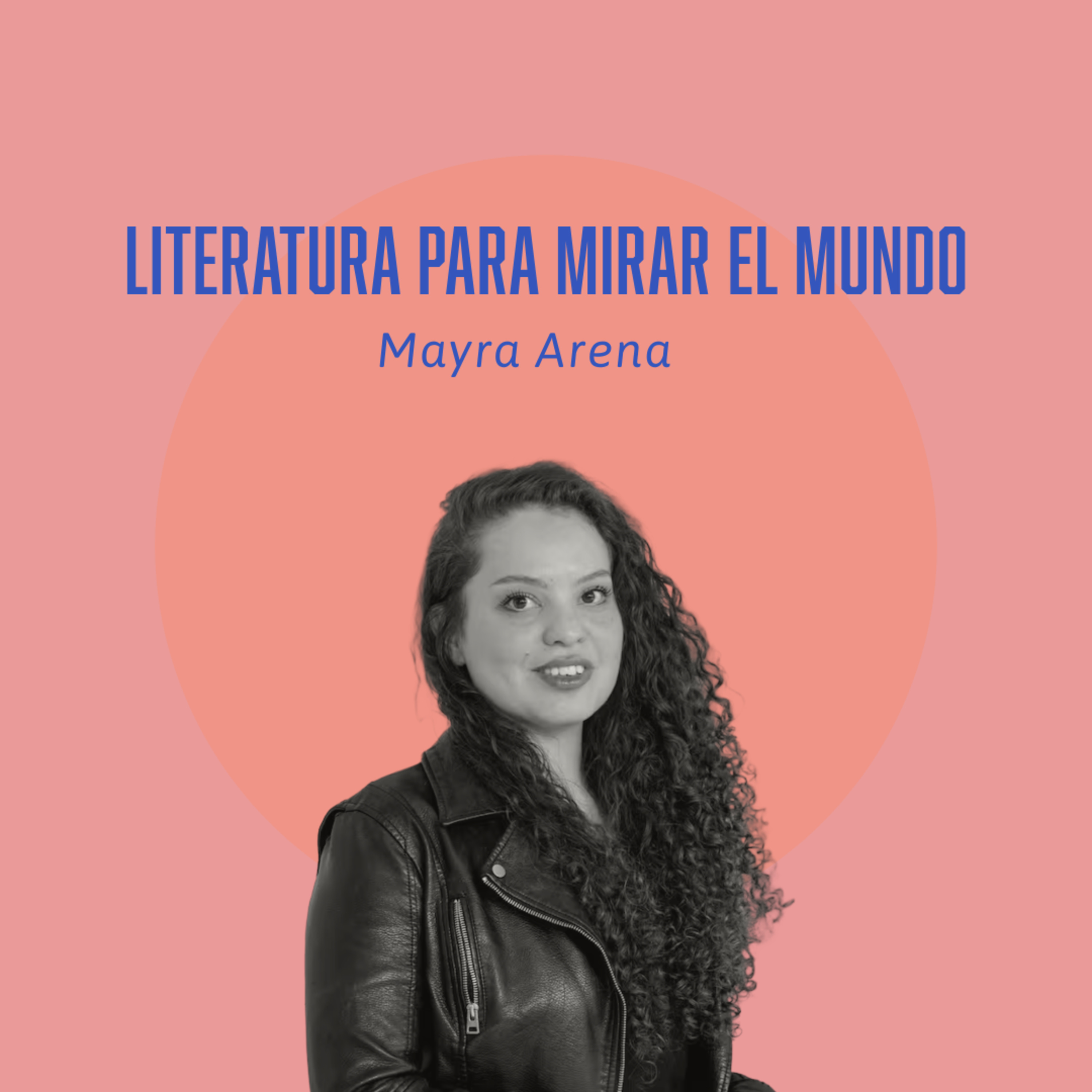Mayra Arena: Literatura para mirar el mundo episode artwork