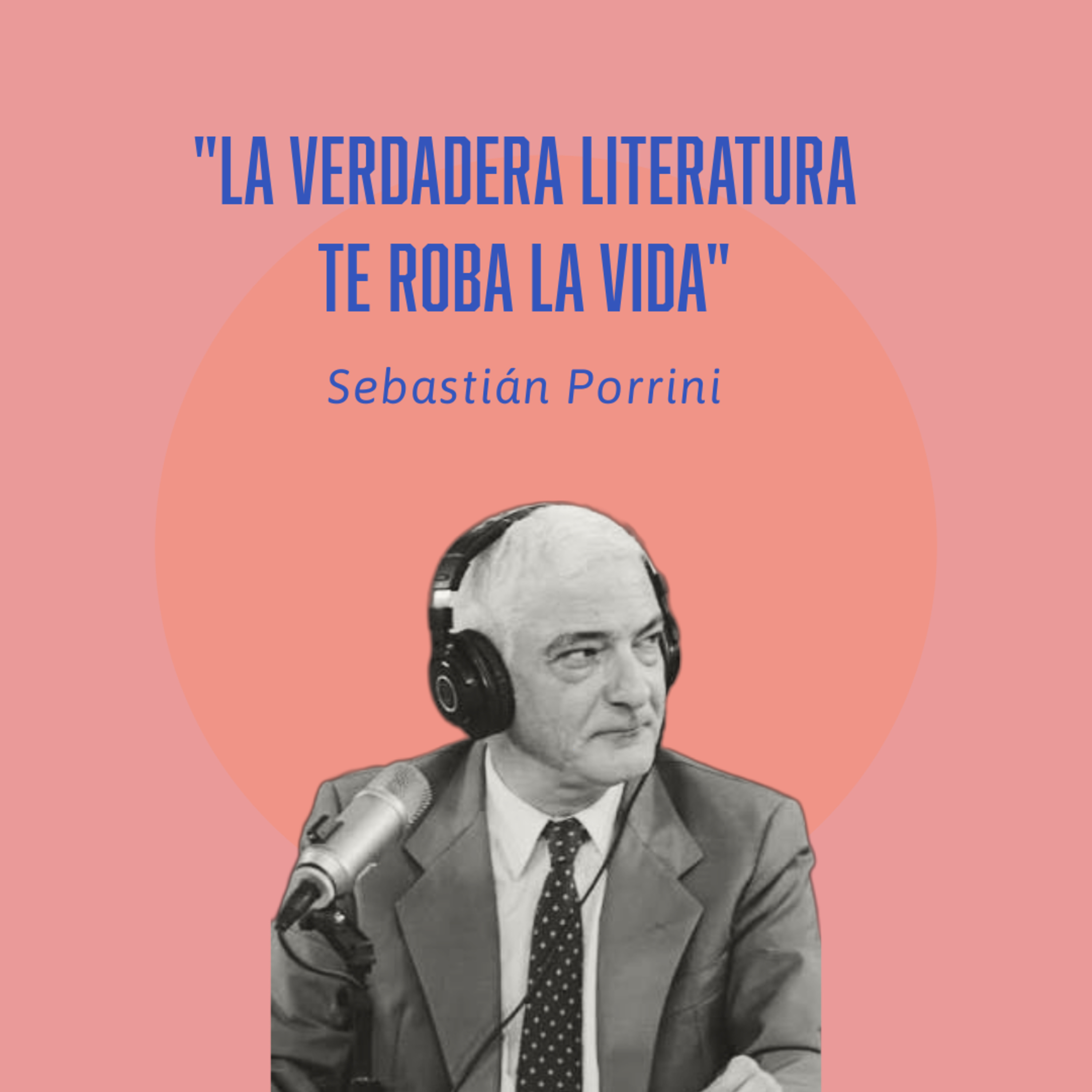 Sebastián Porrini: "La verdadera literatura te roba la vida" episode artwork