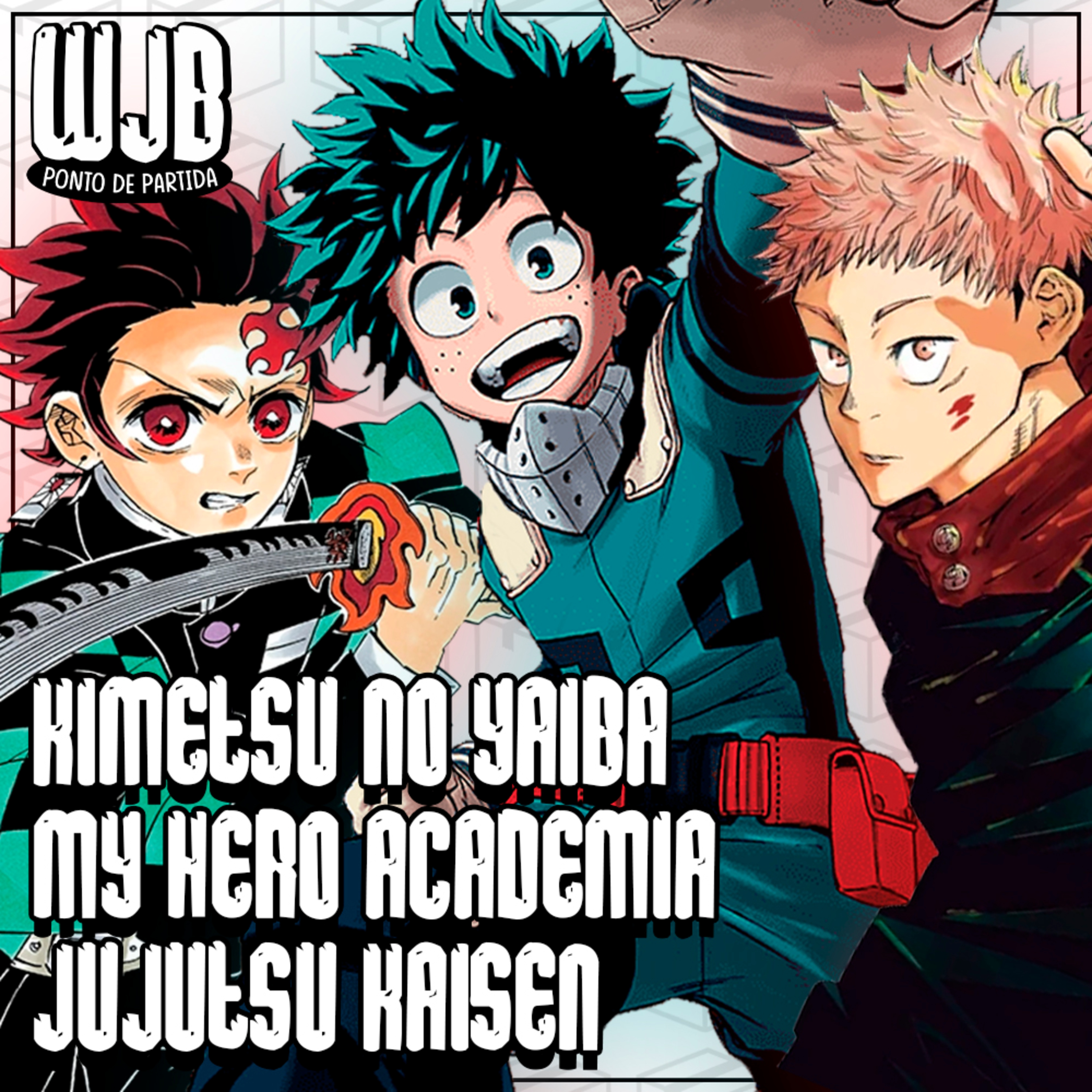 Boku no Hero Academia, Kimetsu no Yaiba, e Jujutsu Kaisen | Ponto de Partida episode artwork