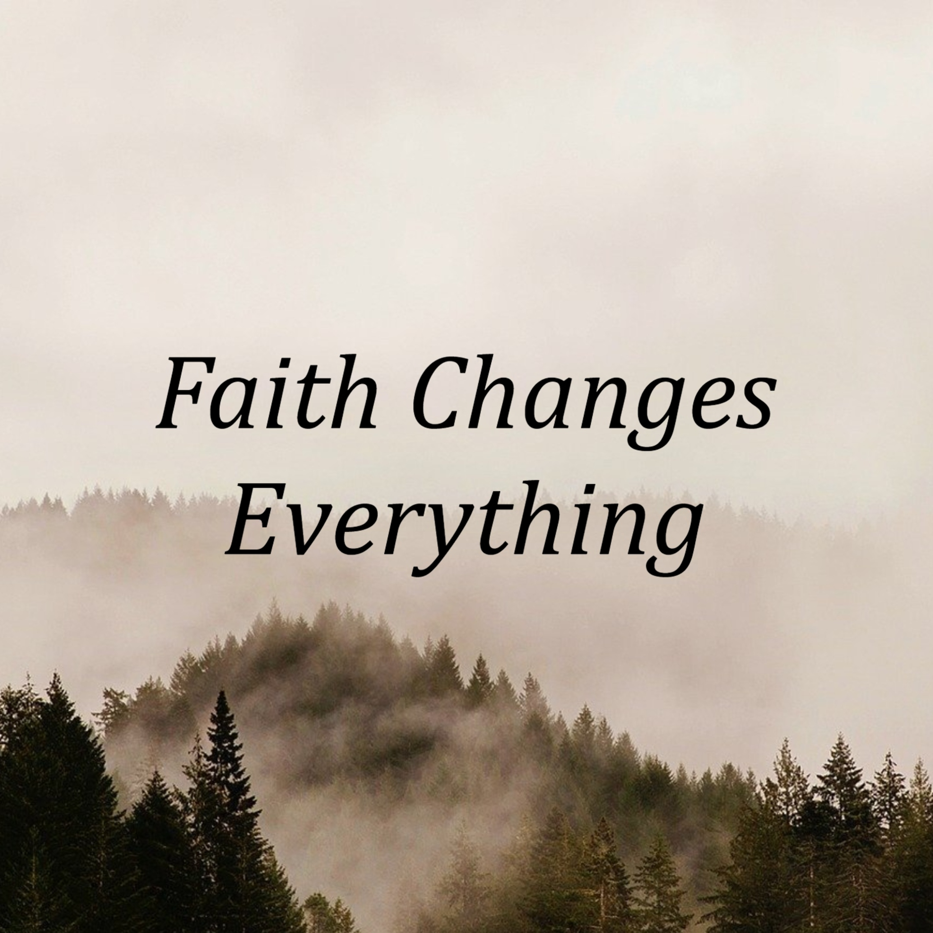 Faith Changes Everything: Faith Pleases God episode artwork