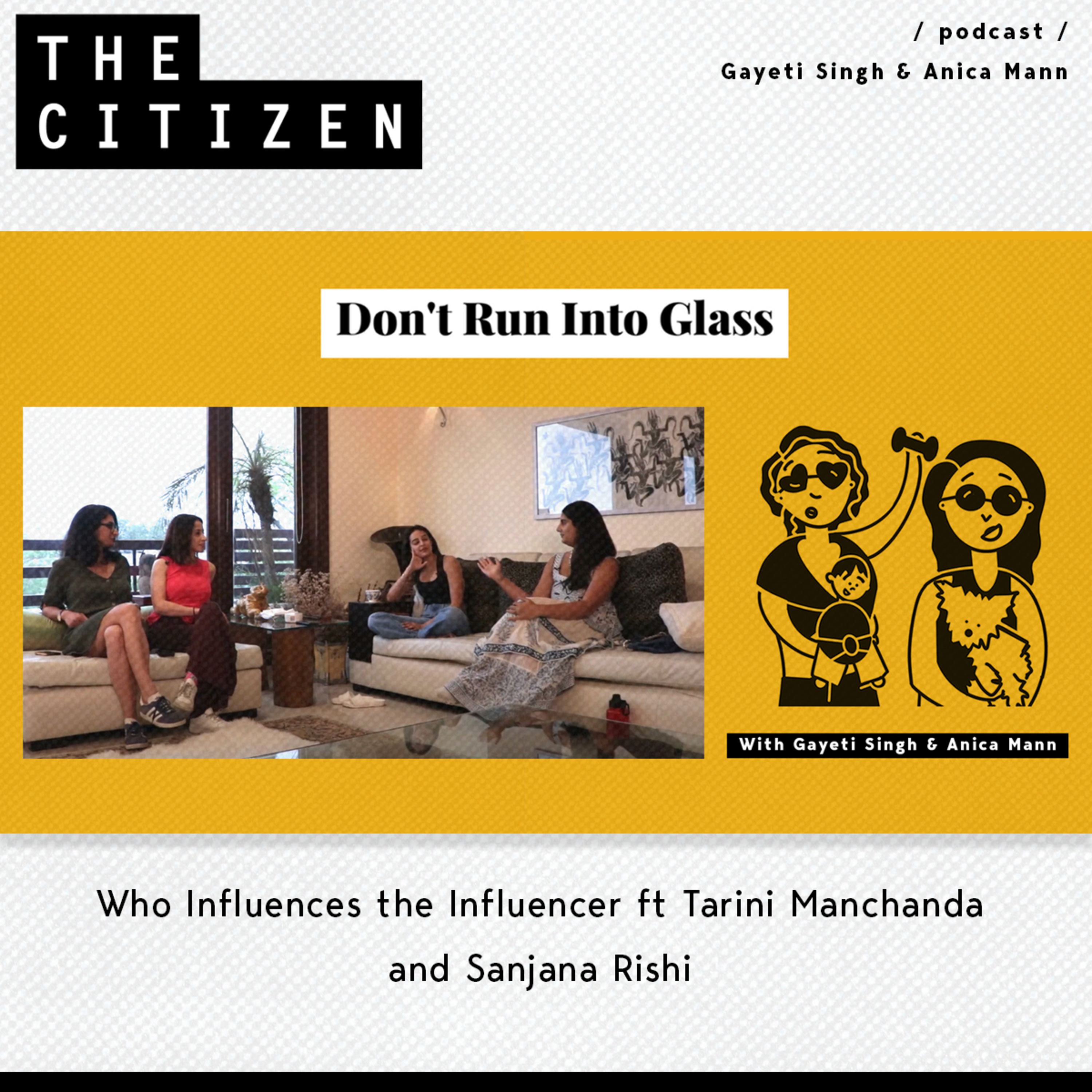 Don't Run Into Glass: Who Influences the Influencer ft Tarini Manchanda and Sanjana Rishi