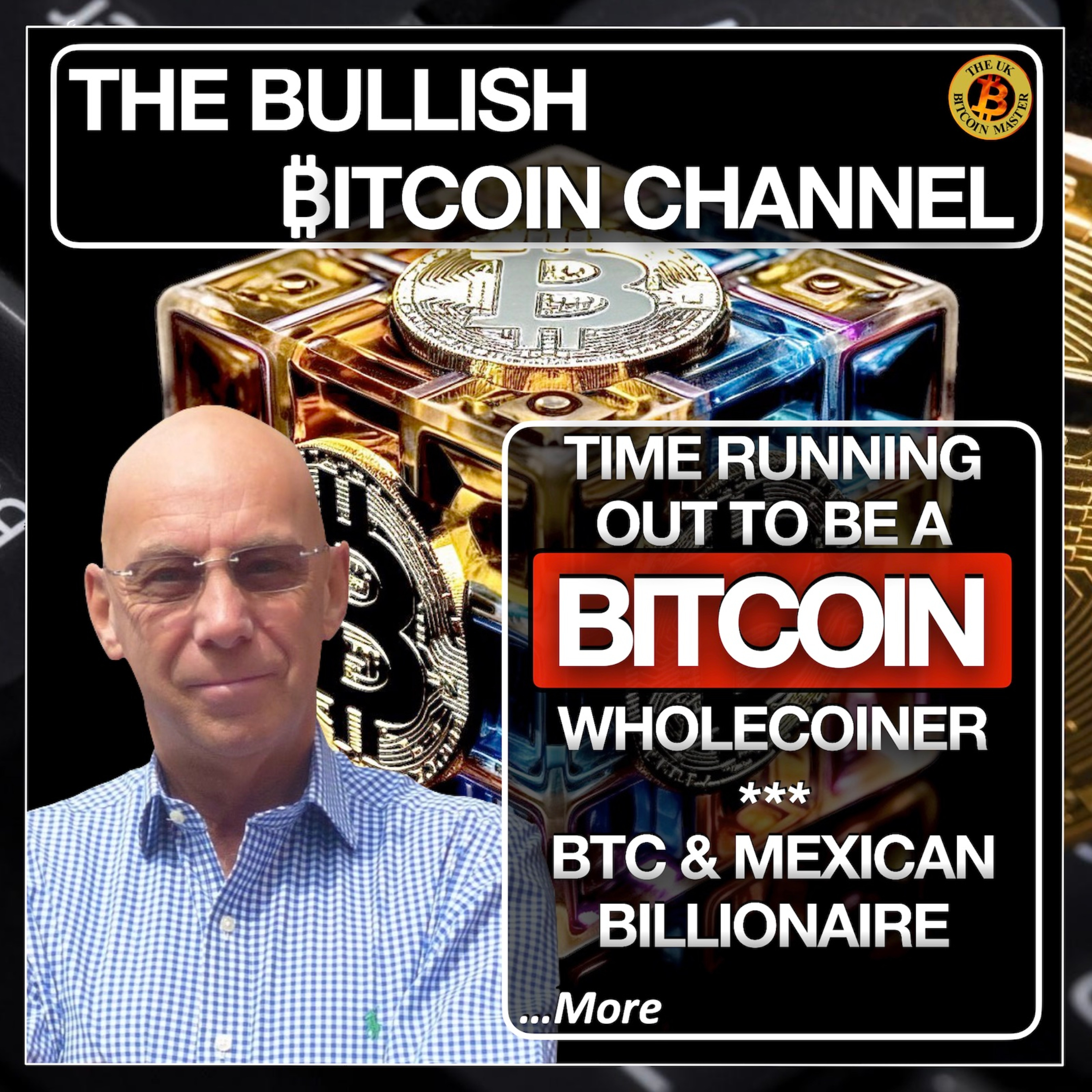 Time short to be wholecoiner | Mexican Billionaire & Bitcoin On The Bullish ₿itcoin Channel (EP 552)