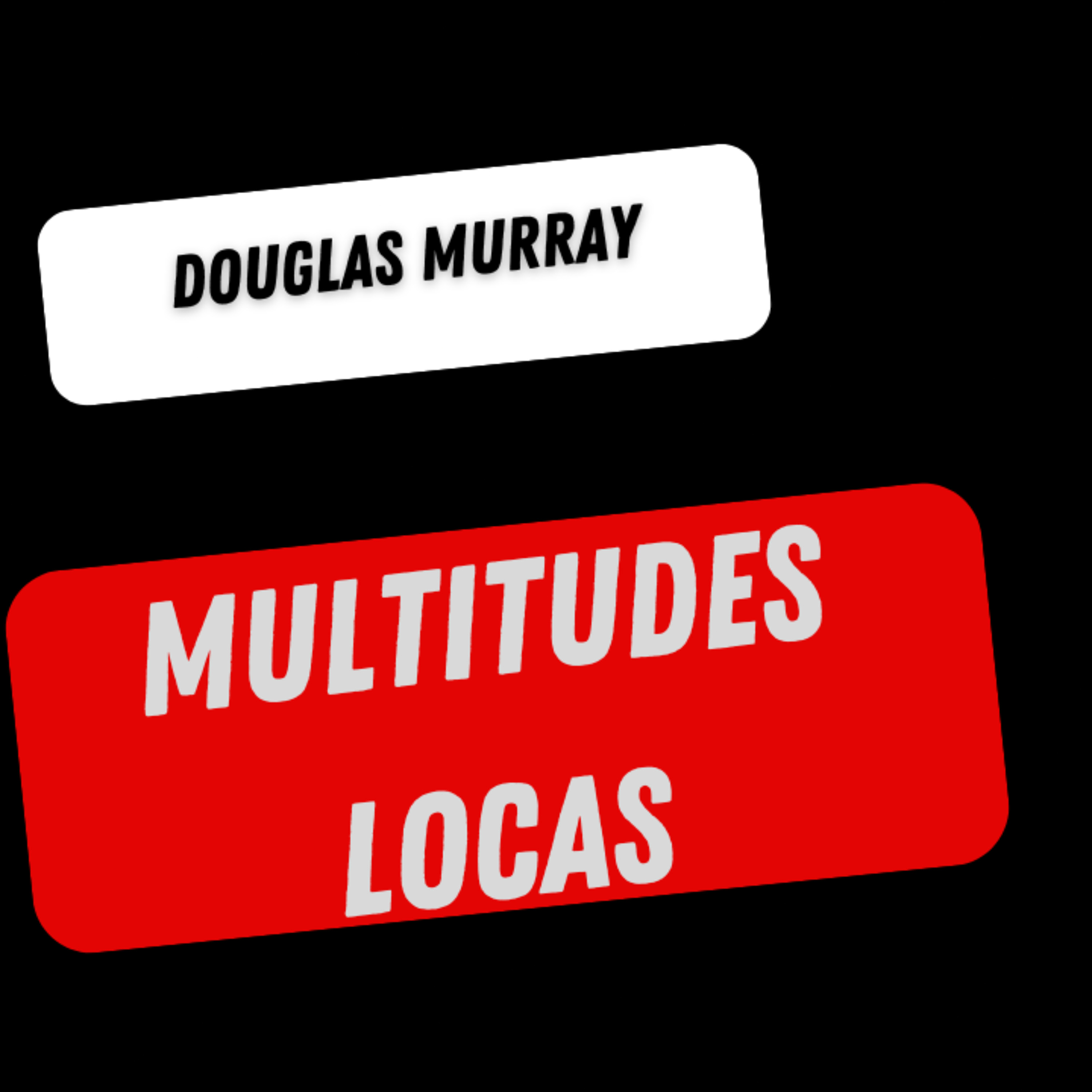 Narrativas que colapsan | Douglas Murray The Madness of Crowds