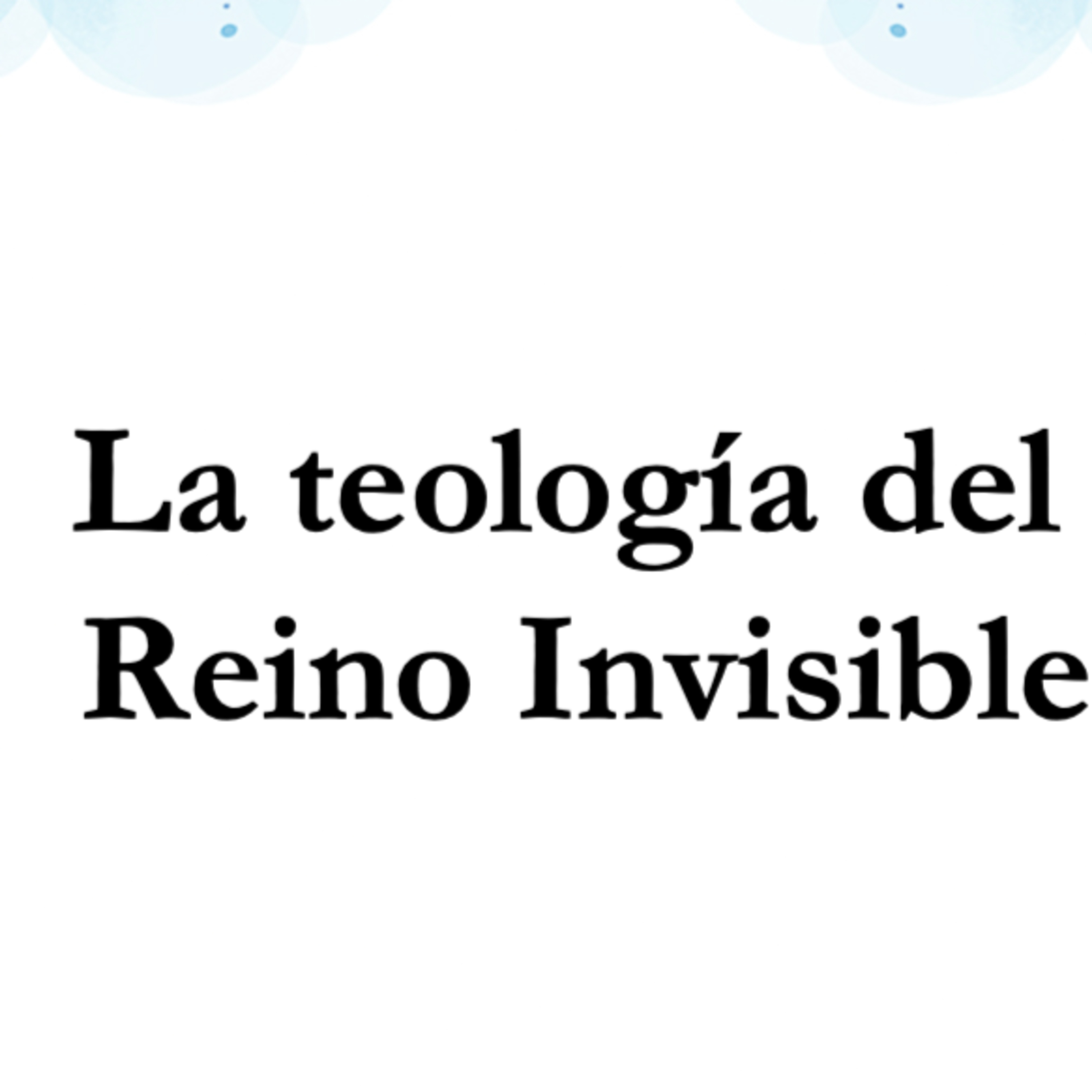 Entrevista a Dr. Don Galardi sobre la Teología del Mundo Invisible Parte 2