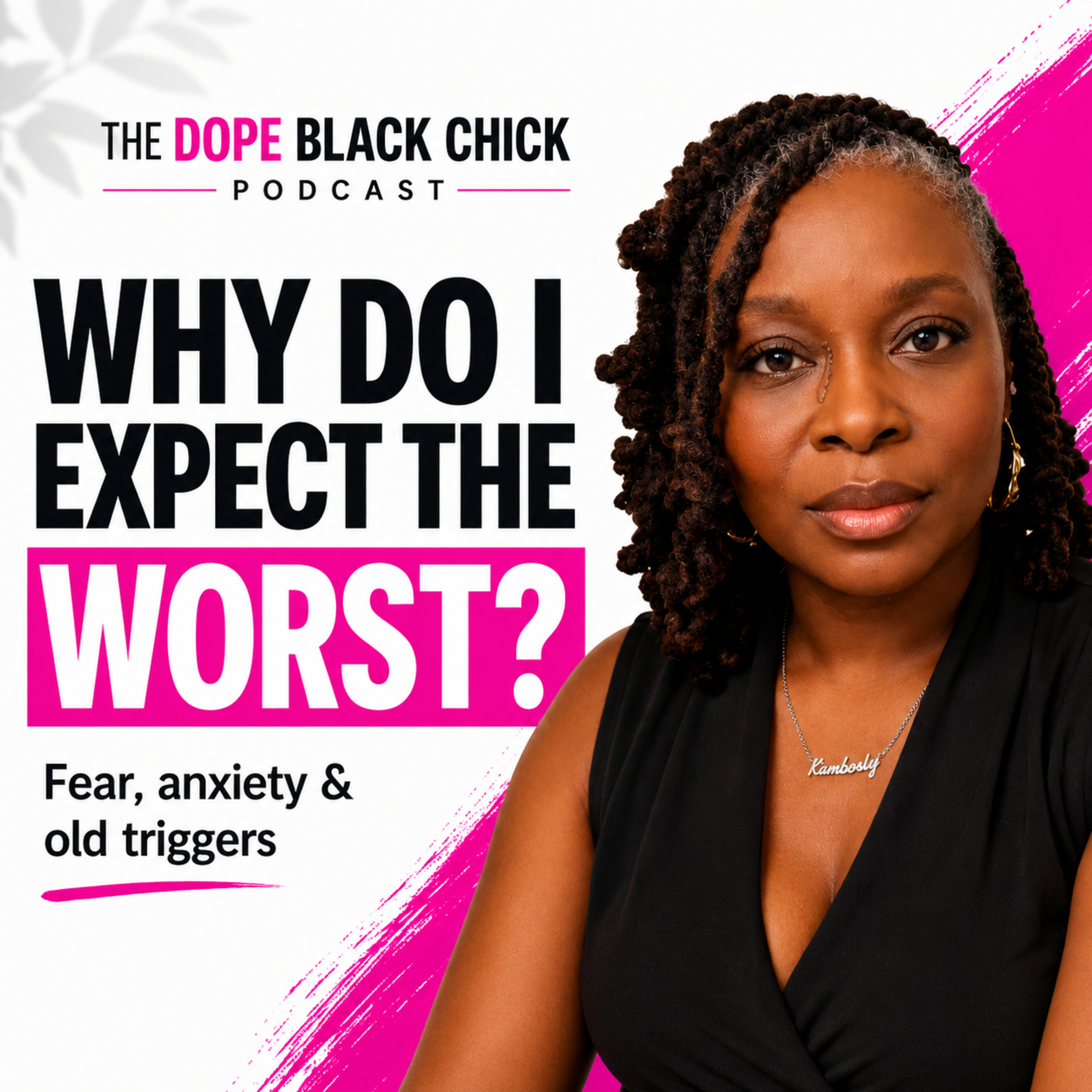 Why Do I Always Expect the Worst? | Healing Fear, Anxiety & Emotional Triggers episode artwork
