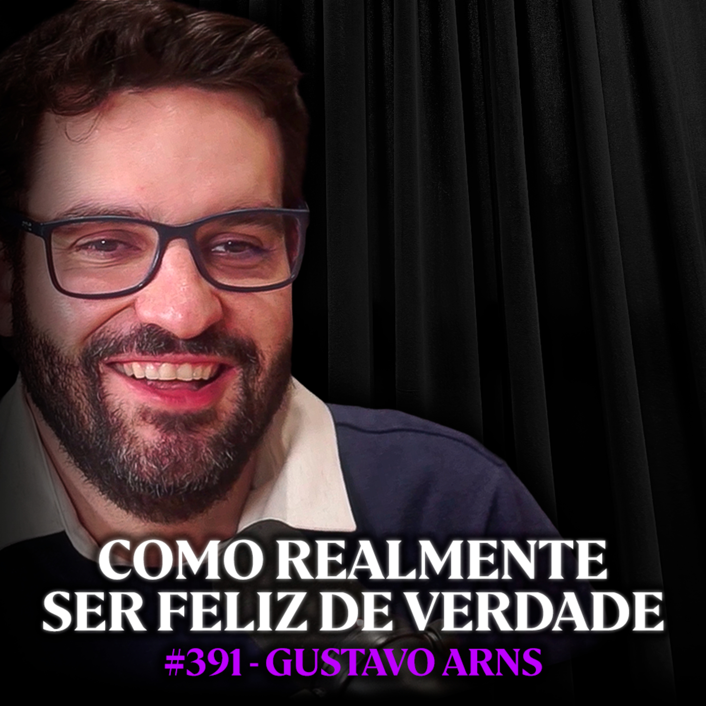Especialista Ensina a Como Forçar seu Cérebro a Ser Feliz - Gustavo Arns | Lutz Podcast #391