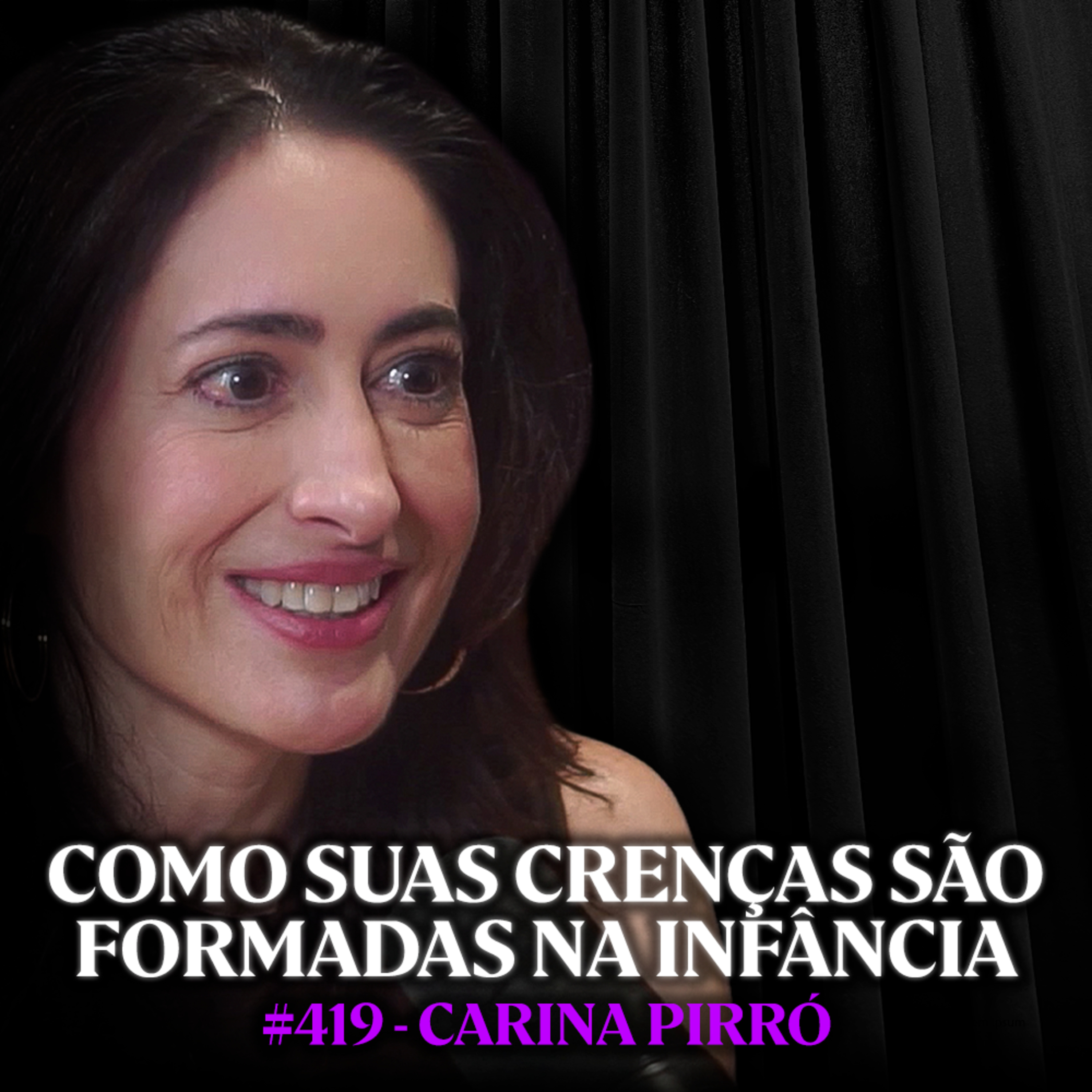 Como a sua infância definiu os seus piores defeitos (E como mudar isso) - Carina Pirró | Lutz Podcast #419