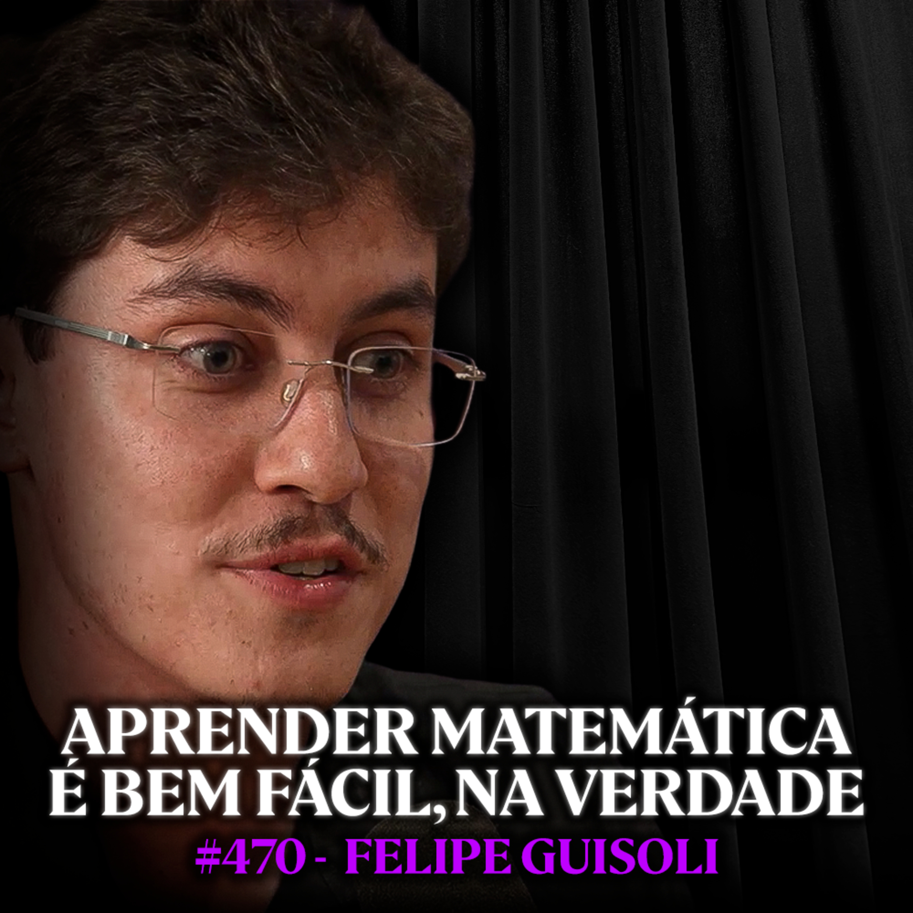Mestre em Exatas: Faça ISSO Para Finalmente Entender Matemática e Física - Felipe Guisoli | #470 episode artwork