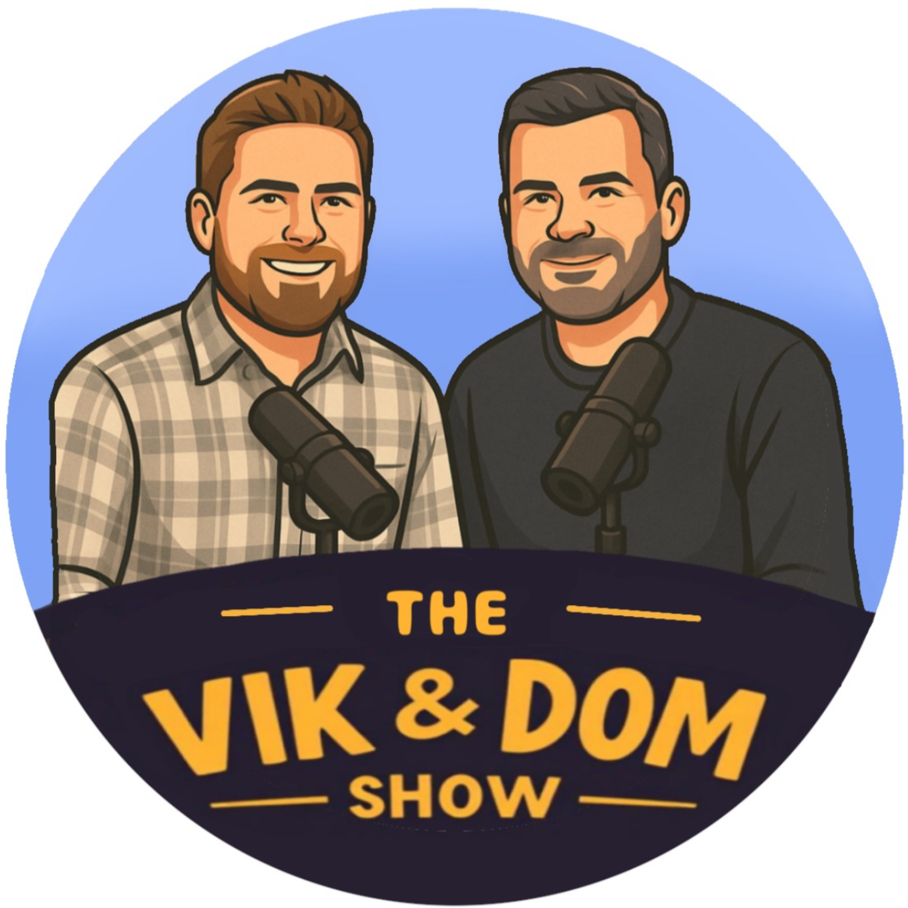 The Vik and Dom Show