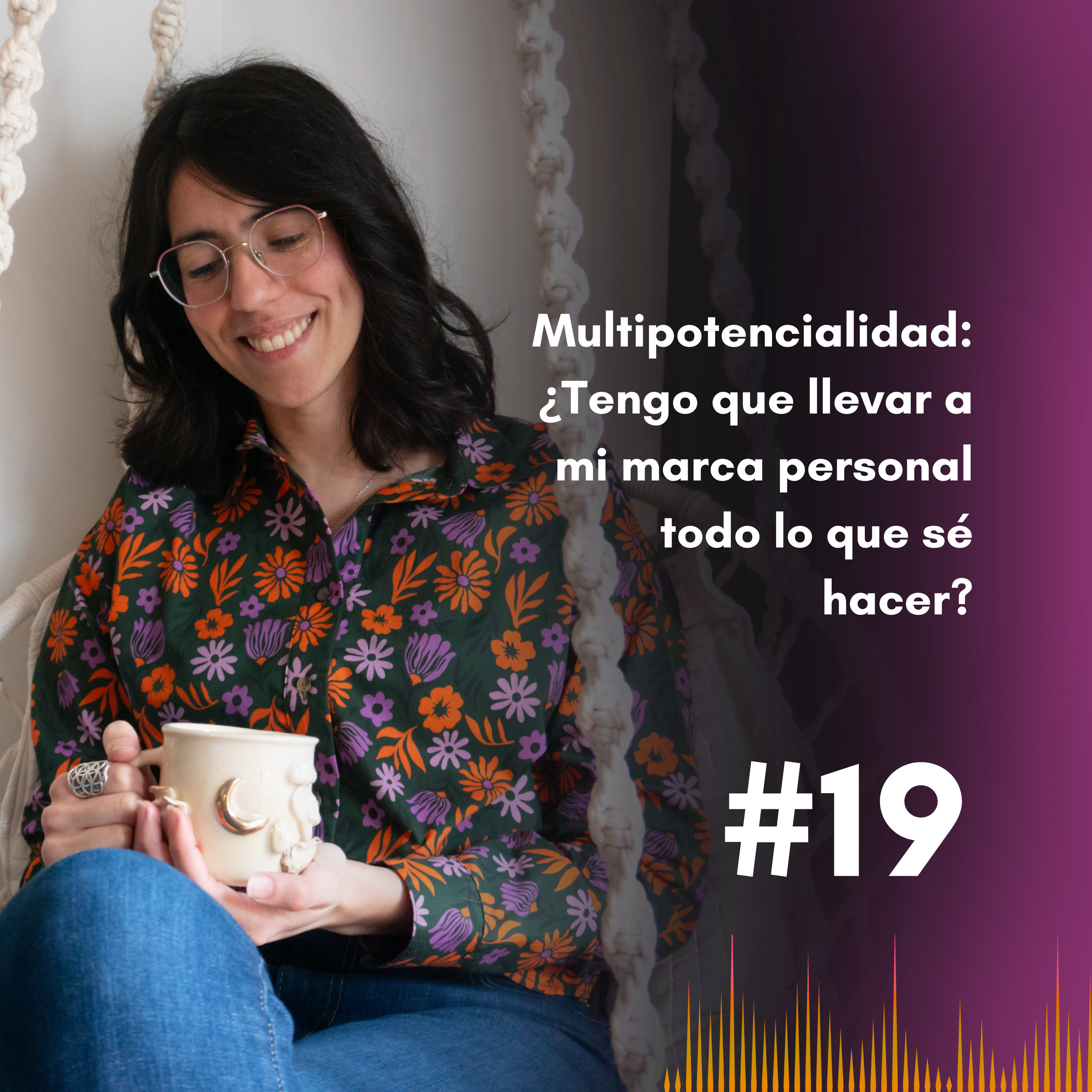 Multipotencialidad: ¿Tengo que llevar a mi marca personal todo lo que sé hacer? | 19