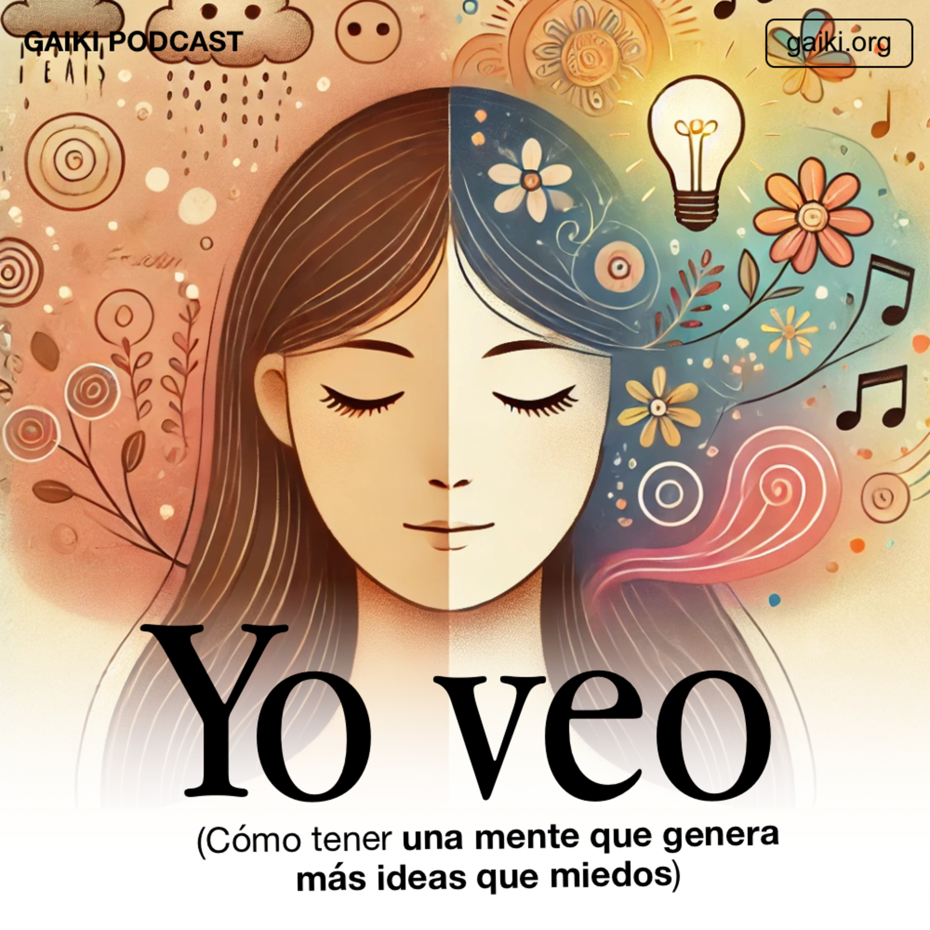 Yo Veo (Cómo tener una mente que genera más ideas que miedos)