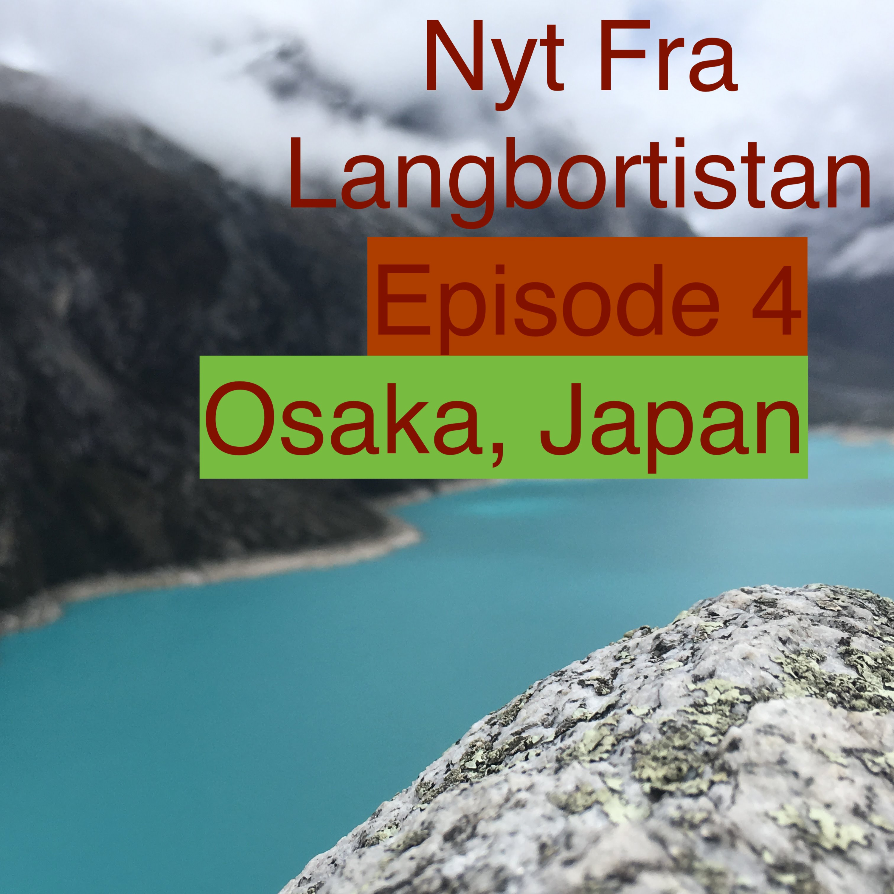 NytfraLangbortistan: Episode 4: Osaka, Japan episode artwork