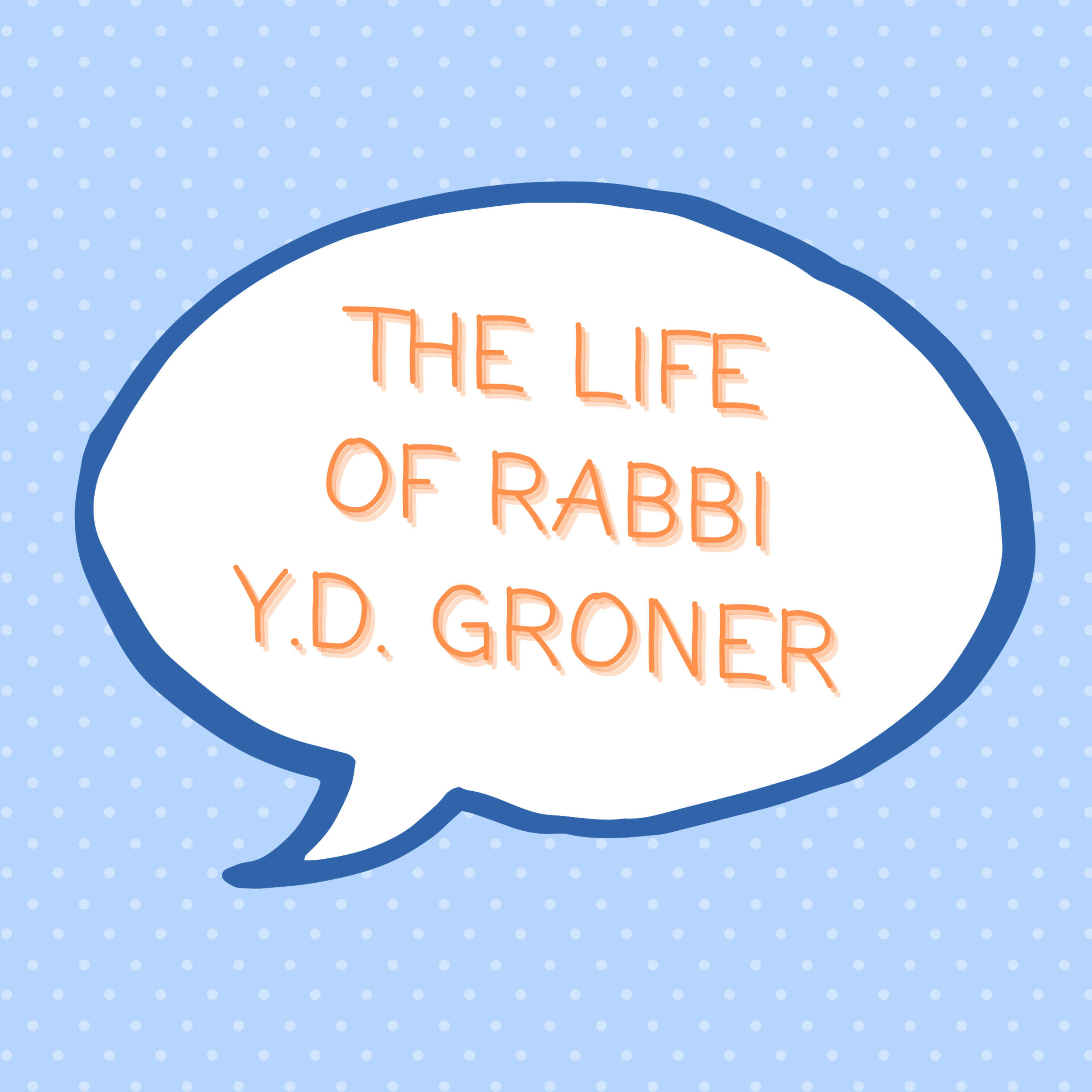 S1 E69: The Life of Rabbi Yitzchok Dovid Groner episode artwork