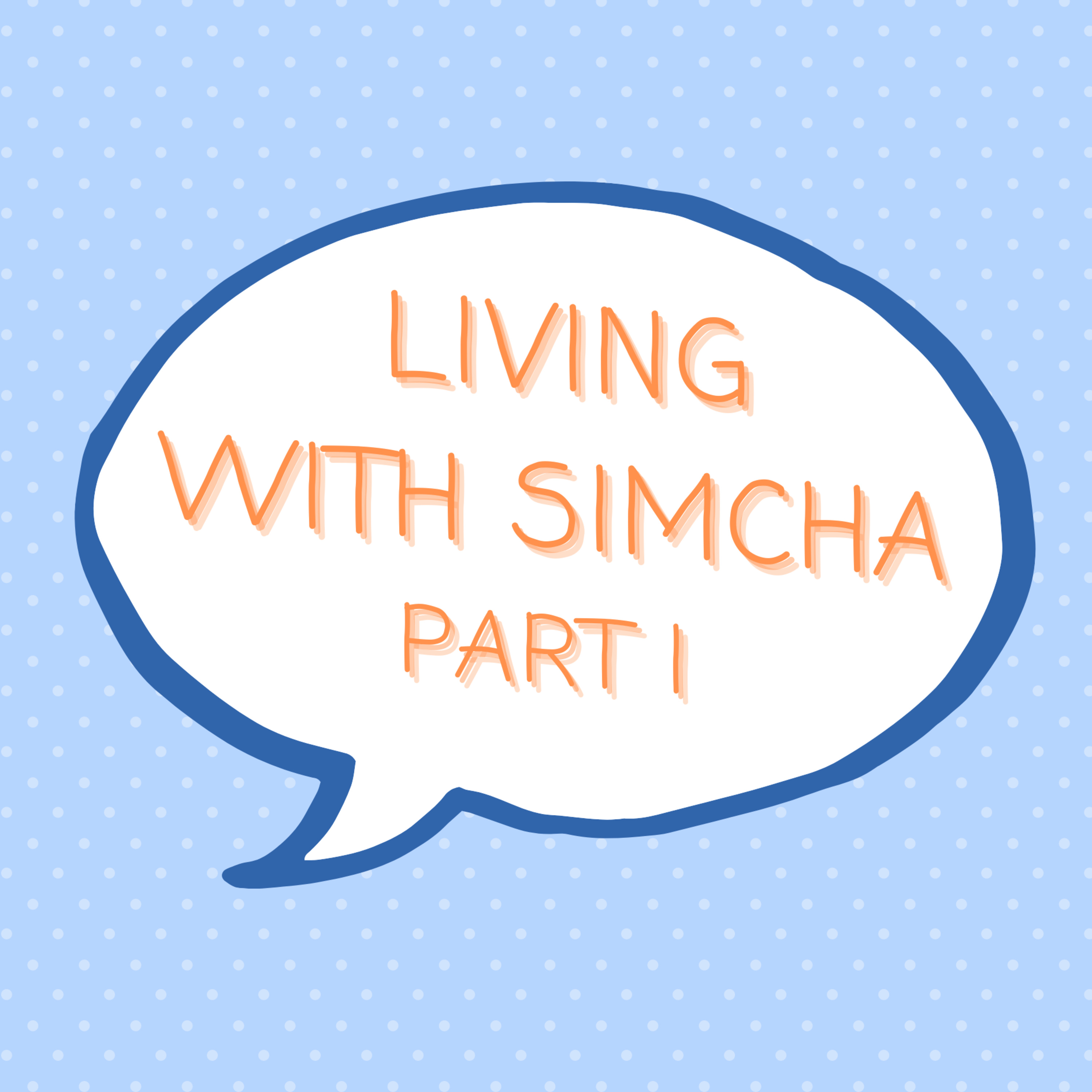 S1 E79: Living With Simcha I episode artwork