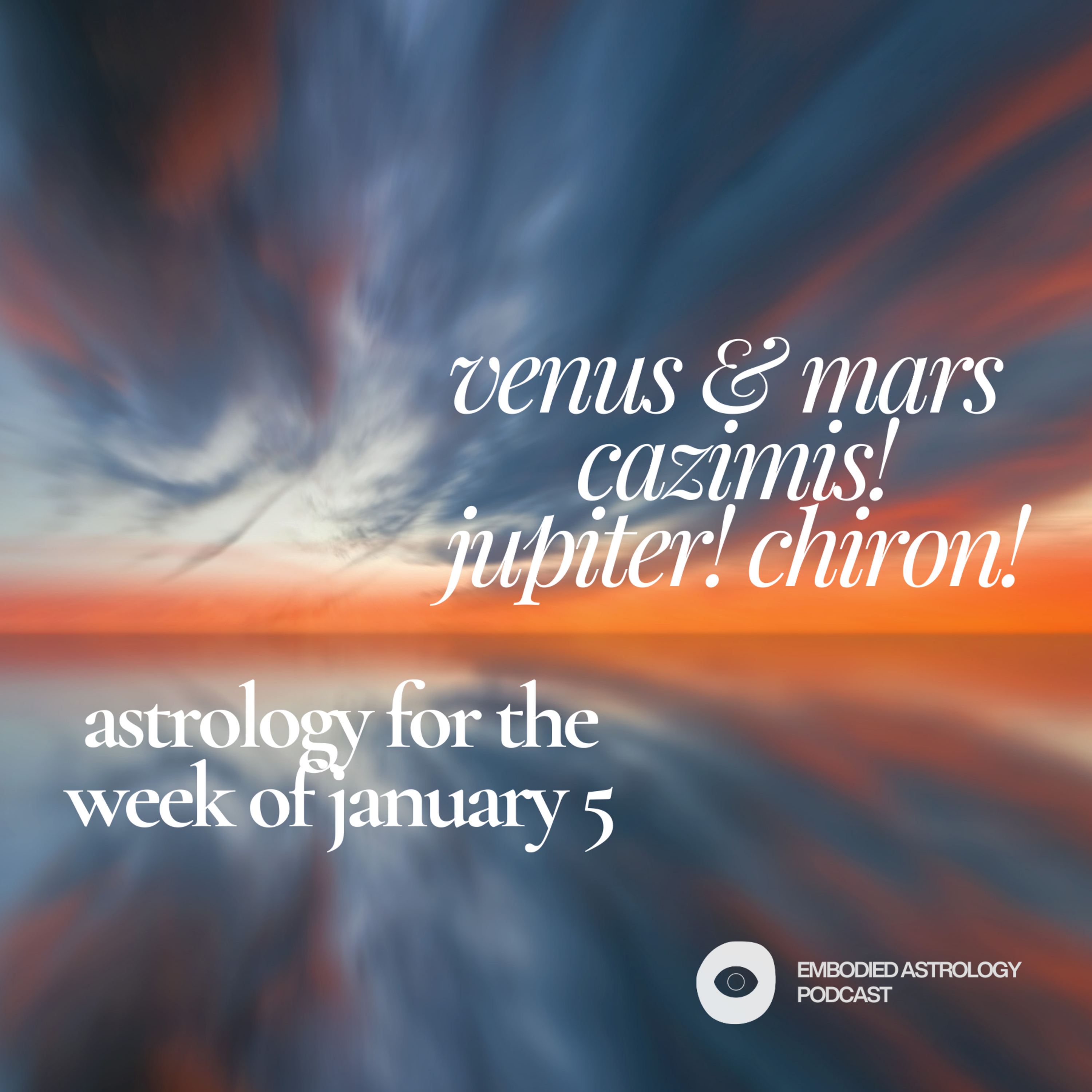 Venus & Mars Cazimis! Astrology for the Week of Jan 5, 2026
