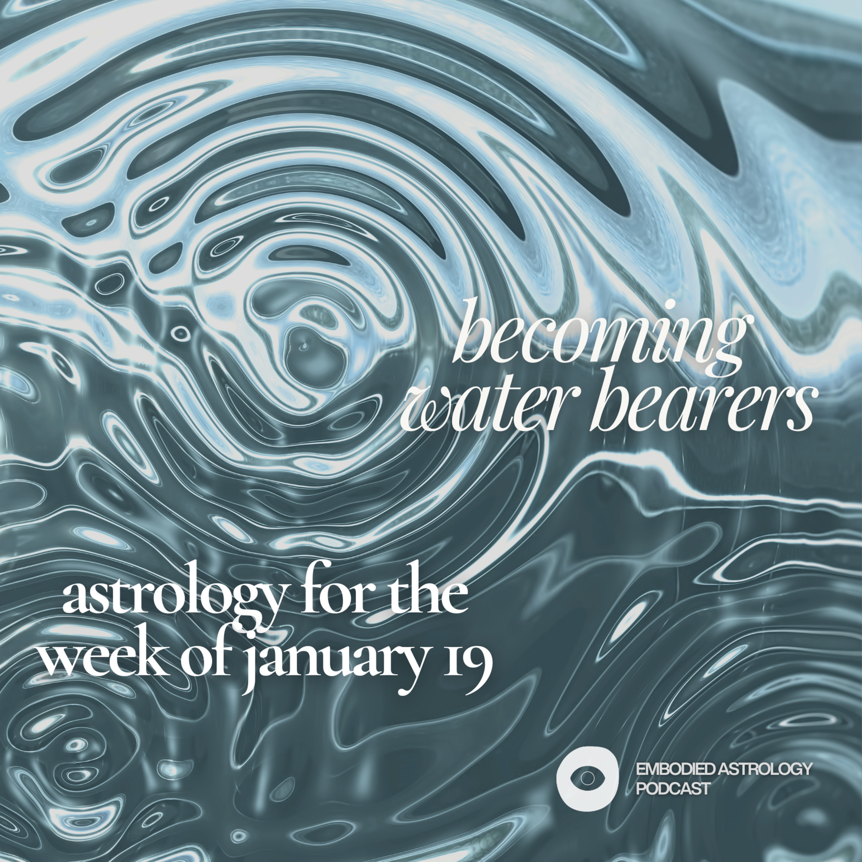 Becoming Water Bearers: Astrology for the Week of Jan 19, 2026