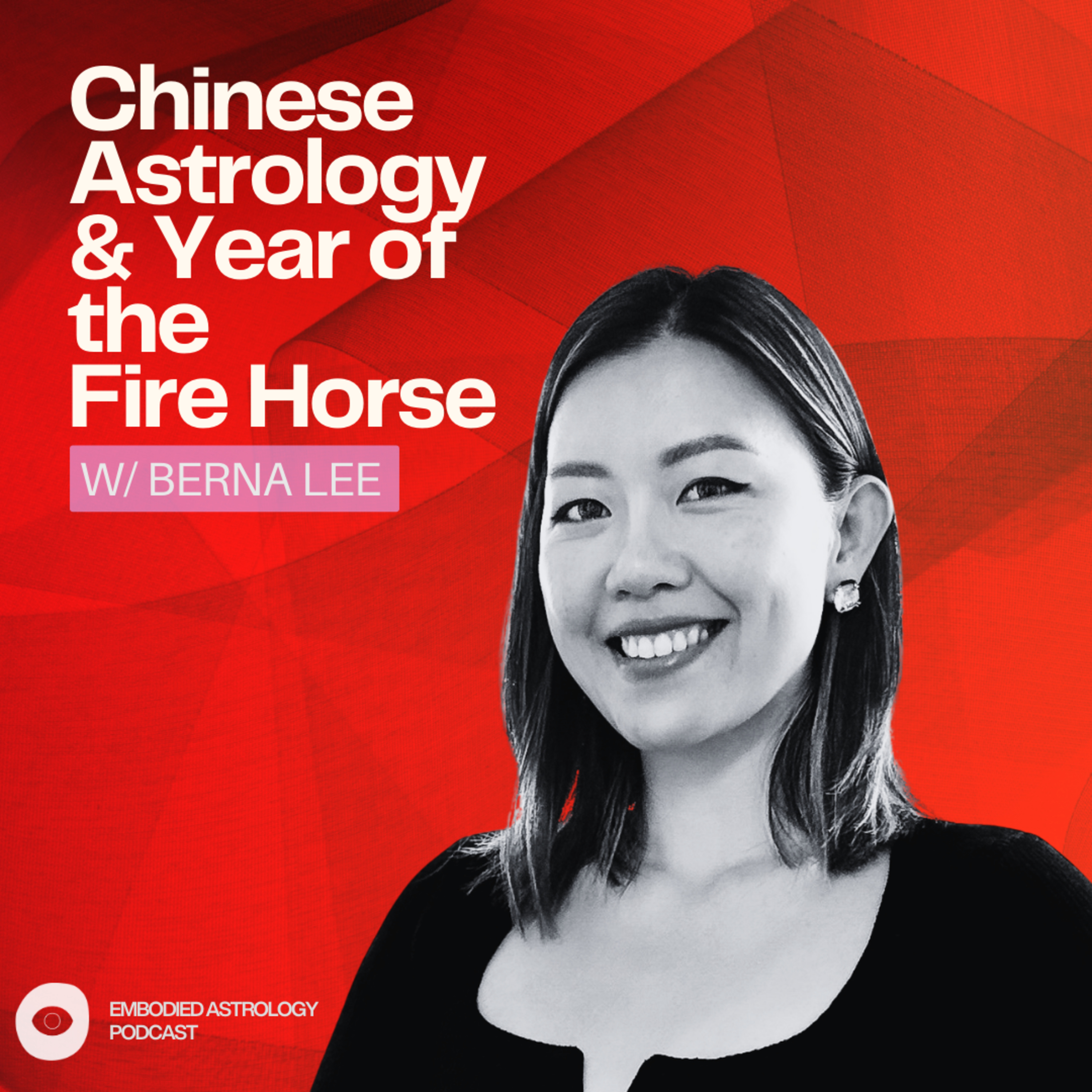 Chinese Astrology & Year of the Fire Horse w/ Berna Lee