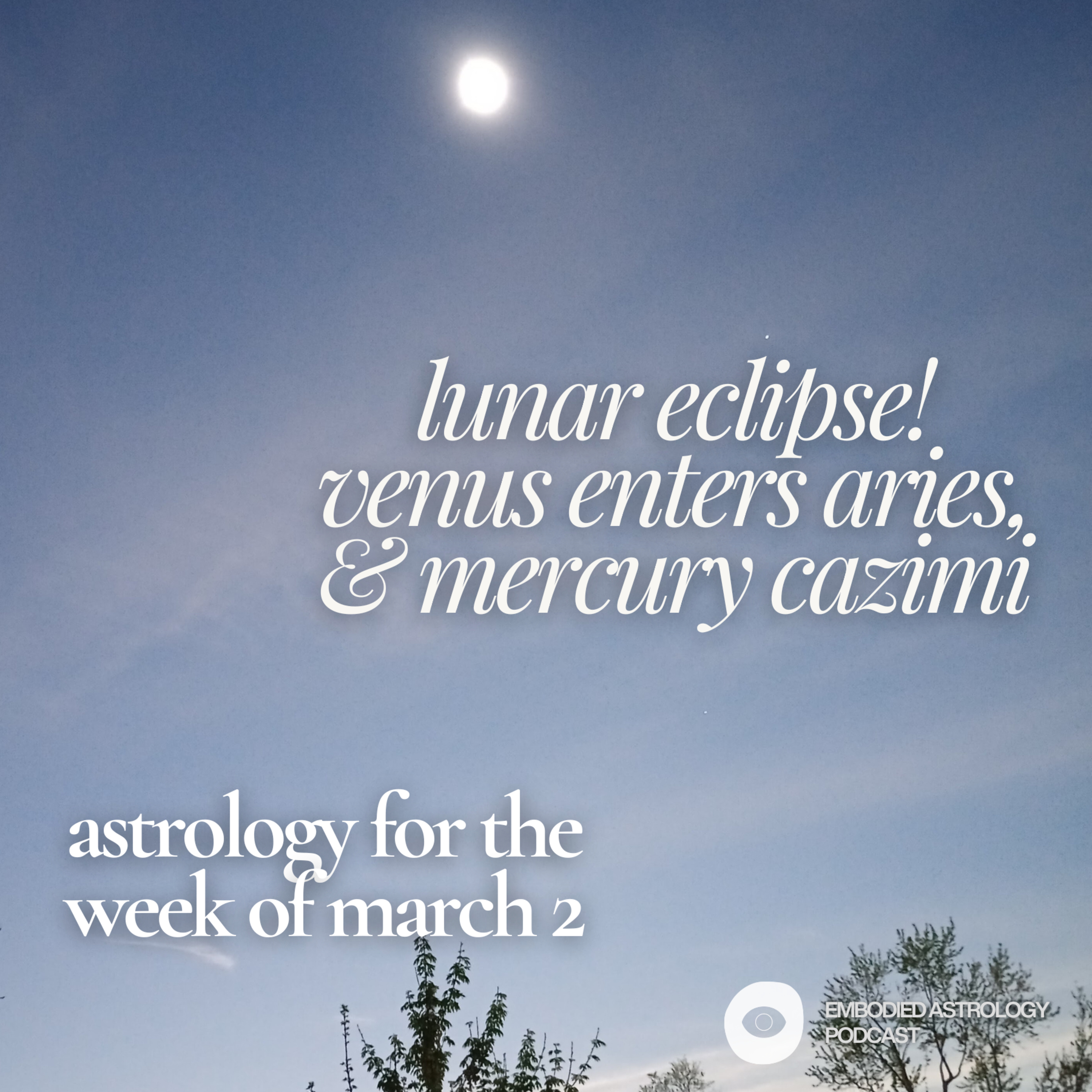 Lunar Eclipse & Mercury Cazimi: Astrology for the Week of Mar 2, 2026