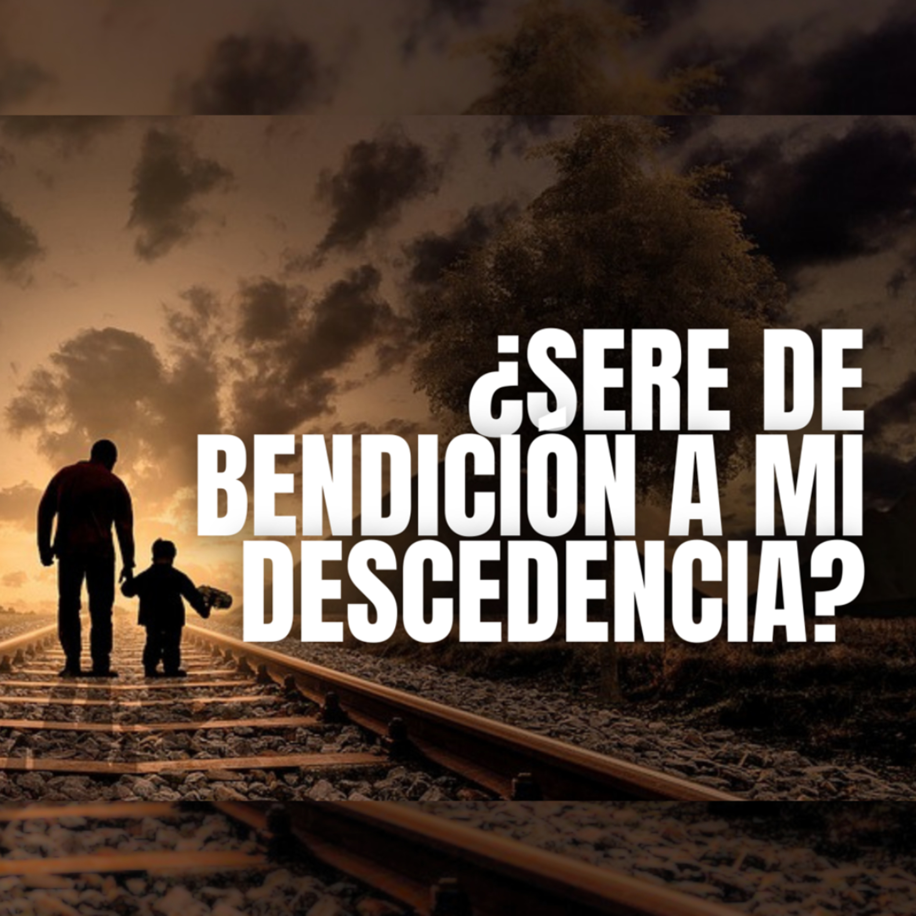 ¿SERÉ DE BENDICIÓN PARA MI DESCENDENCIA? episode artwork