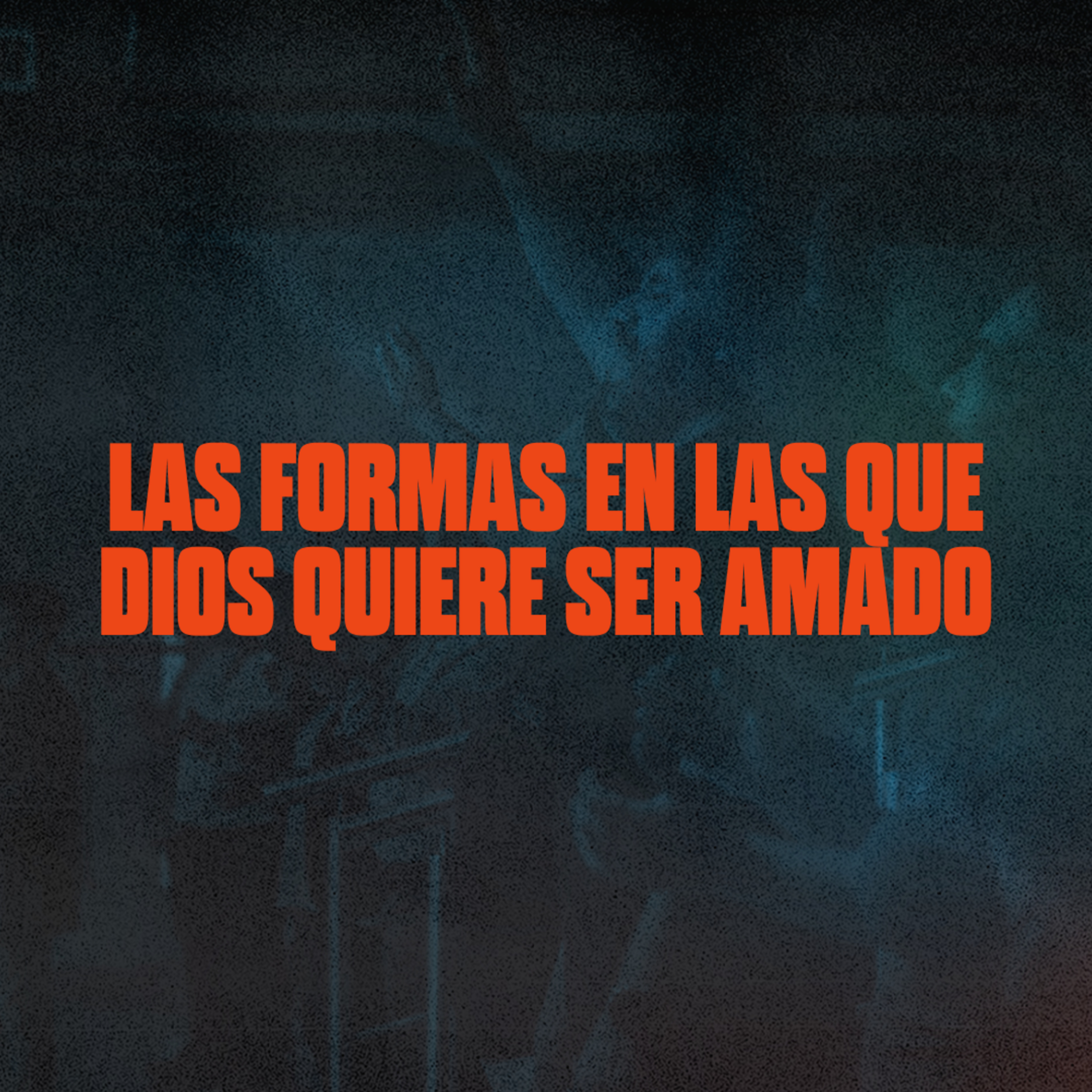 LAS FORMAS EN LAS QUE DIOS QUIERE SER AMADO episode artwork