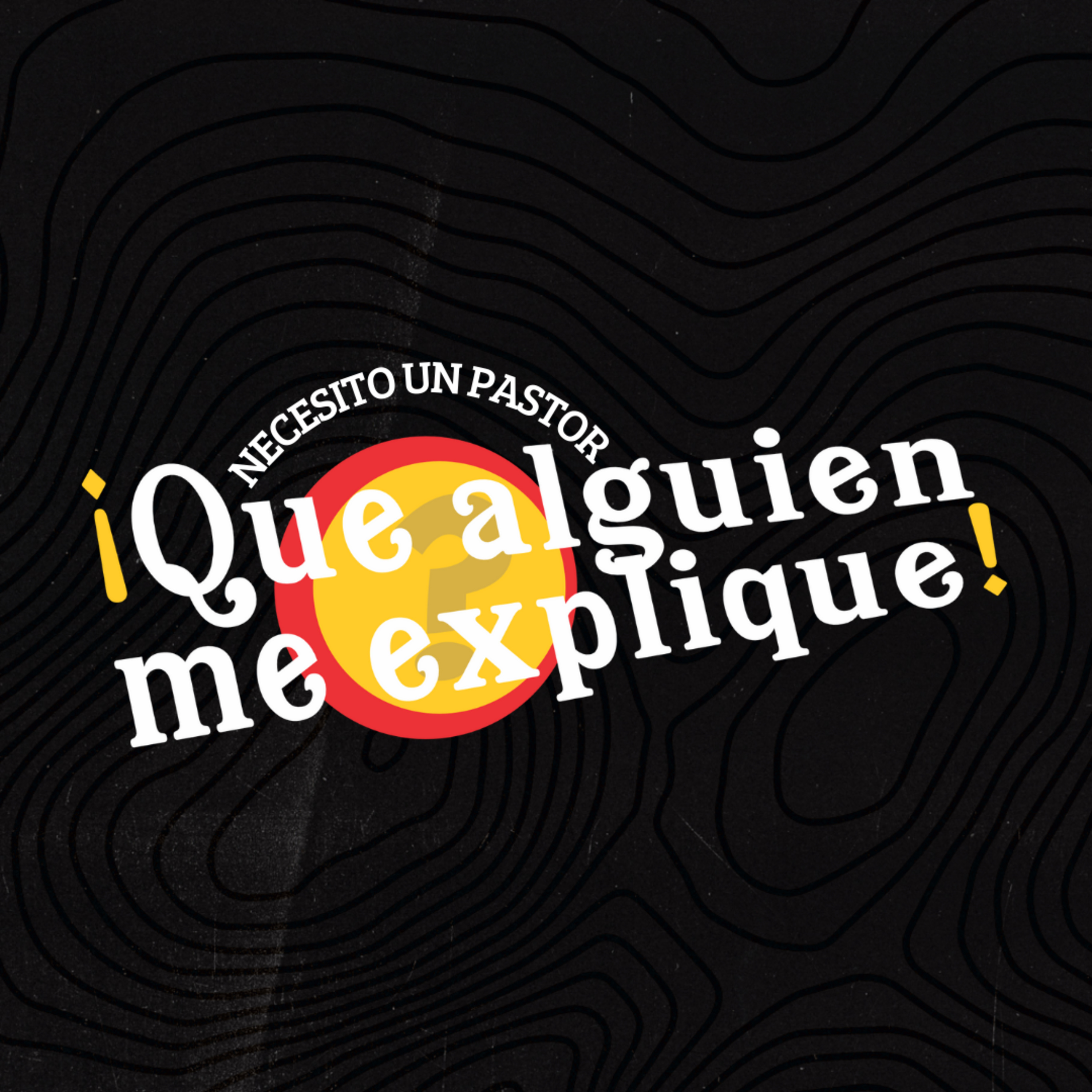 ¿NECESITO UN PASTOR? / QUE ALGUIEN ME EXPLIQUE episode artwork