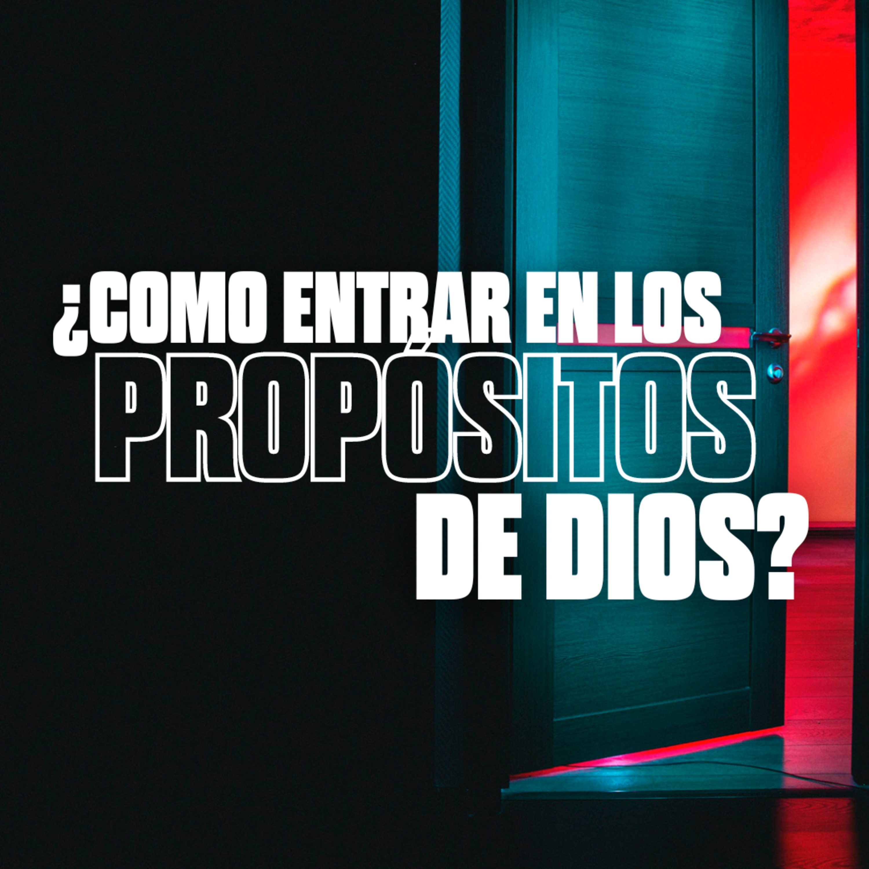 ¿CÓMO ENTRAR EN LOS PROPOSITOS DE DIOS?  episode artwork