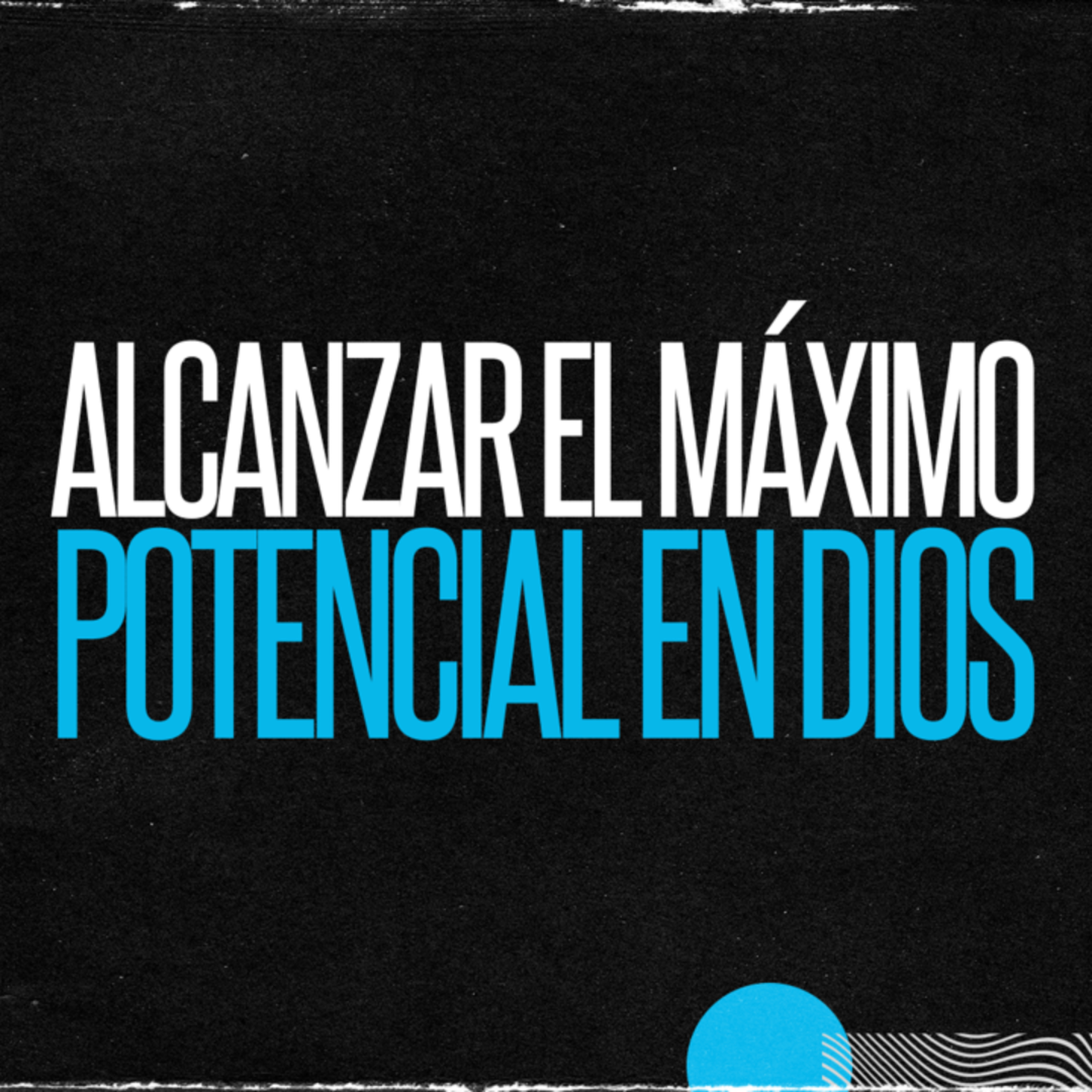ALCAZANDO EL MAXIMO POTENCIAL EN DIOS episode artwork