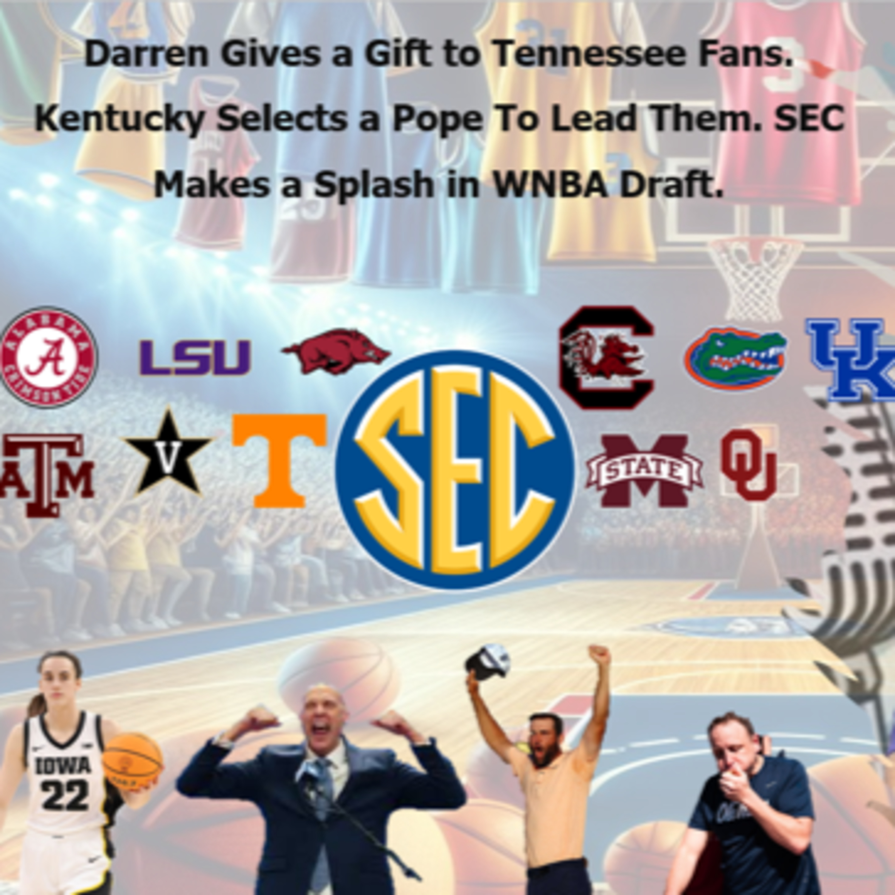 Darren Gives a Gift to Tennessee Fans. Kentucky Selects Mark Pope. SEC Makes Splash in WNBA Draft. episode artwork