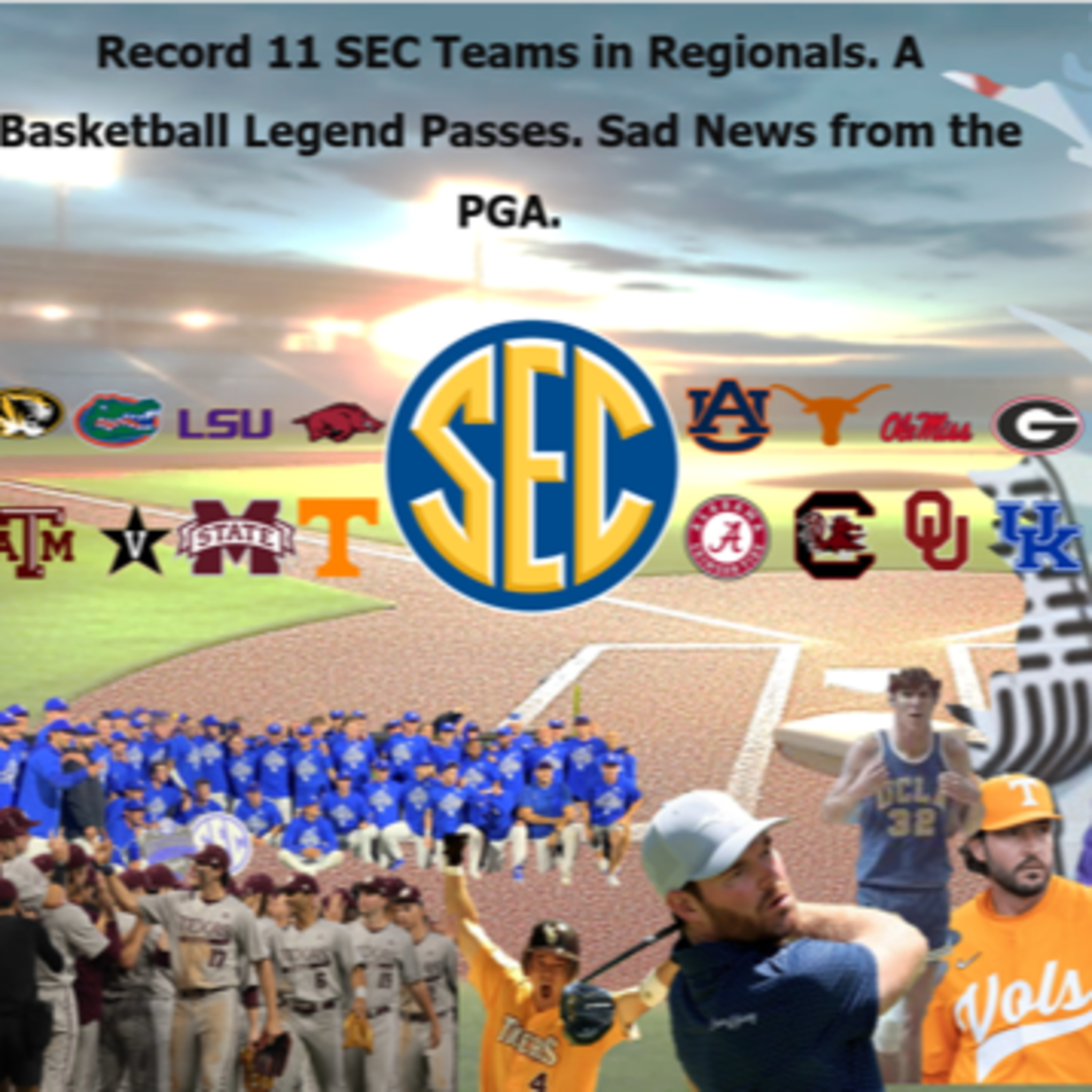Record 11 SEC Teams in Regionals. A Basketball Legend Passes. Sad News from the PGA. episode artwork