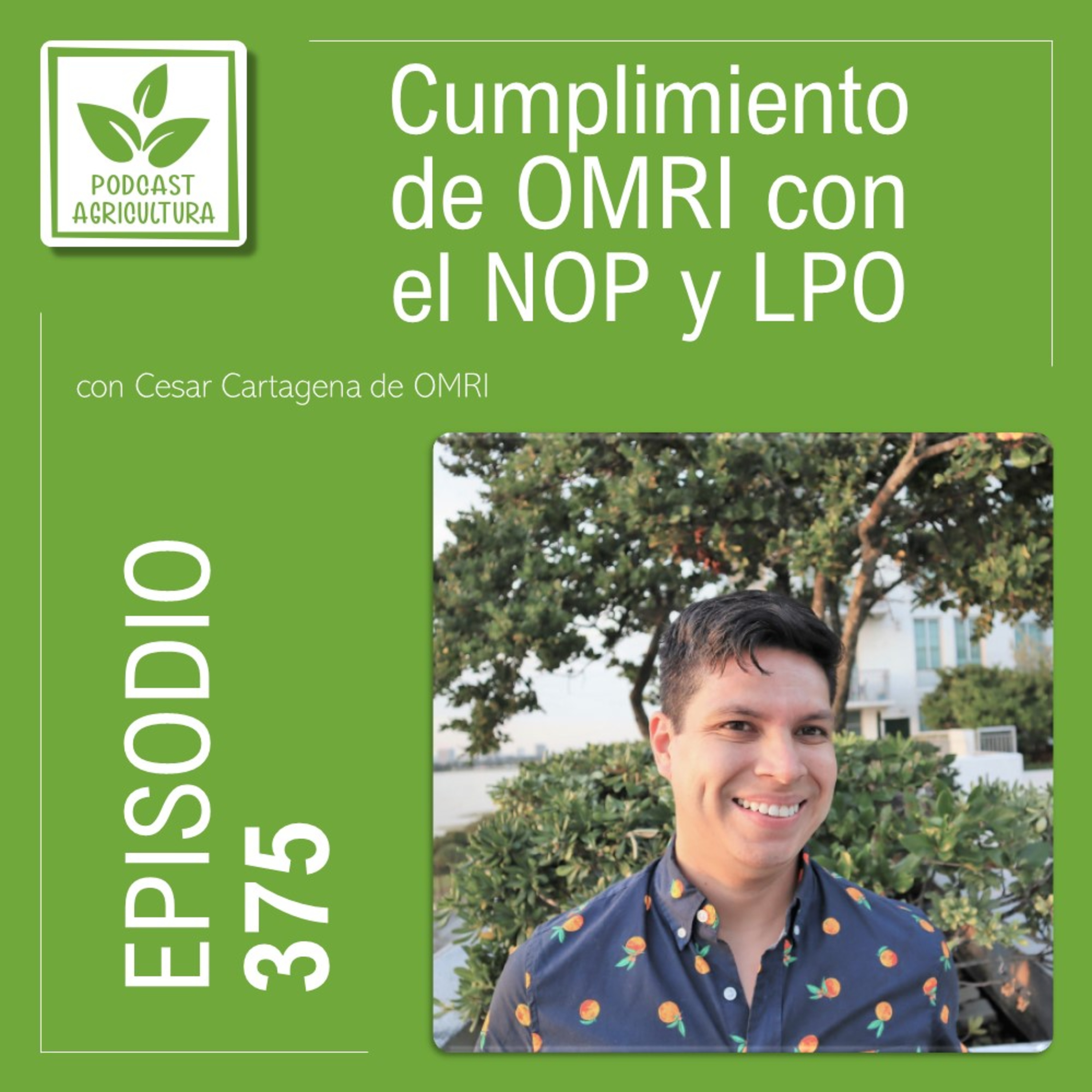 375 Cumplimiento de OMRI con el NOP y LPO con Cesar Cartagena
