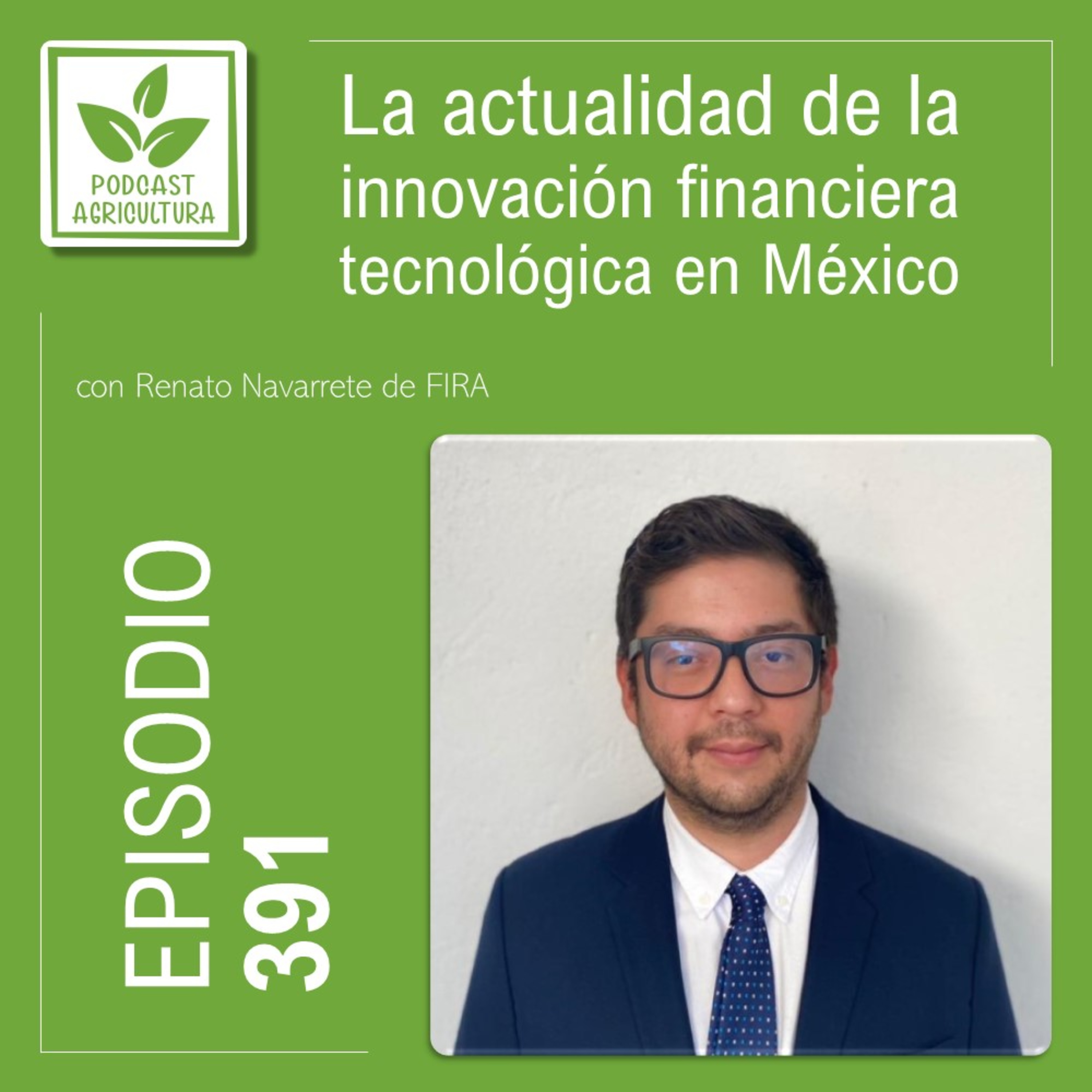 391 La actualidad de la innovación financiera tecnológica en México con Renato Navarrete