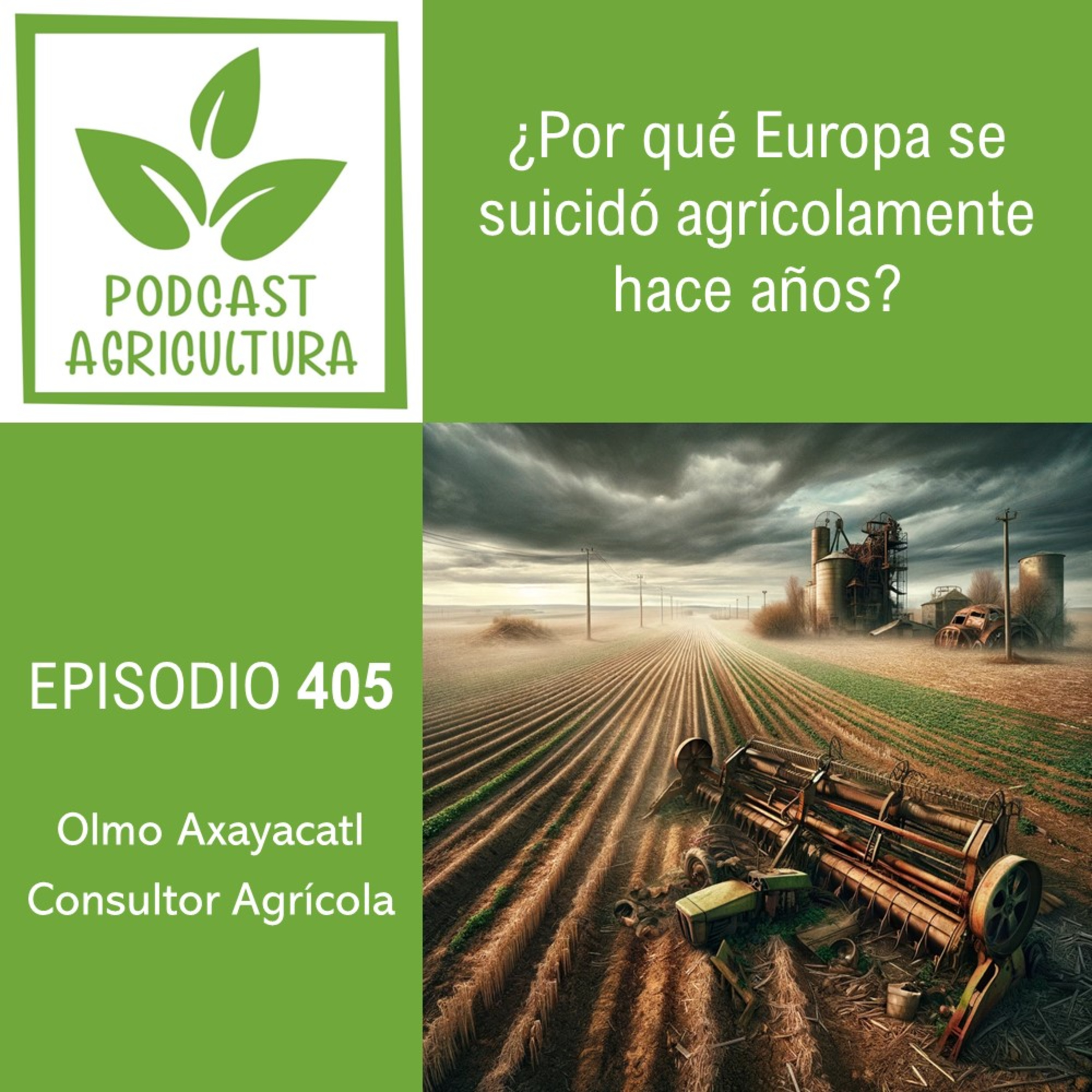 405 ¿Por qué Europa se suicidó agrícolamente hace años?