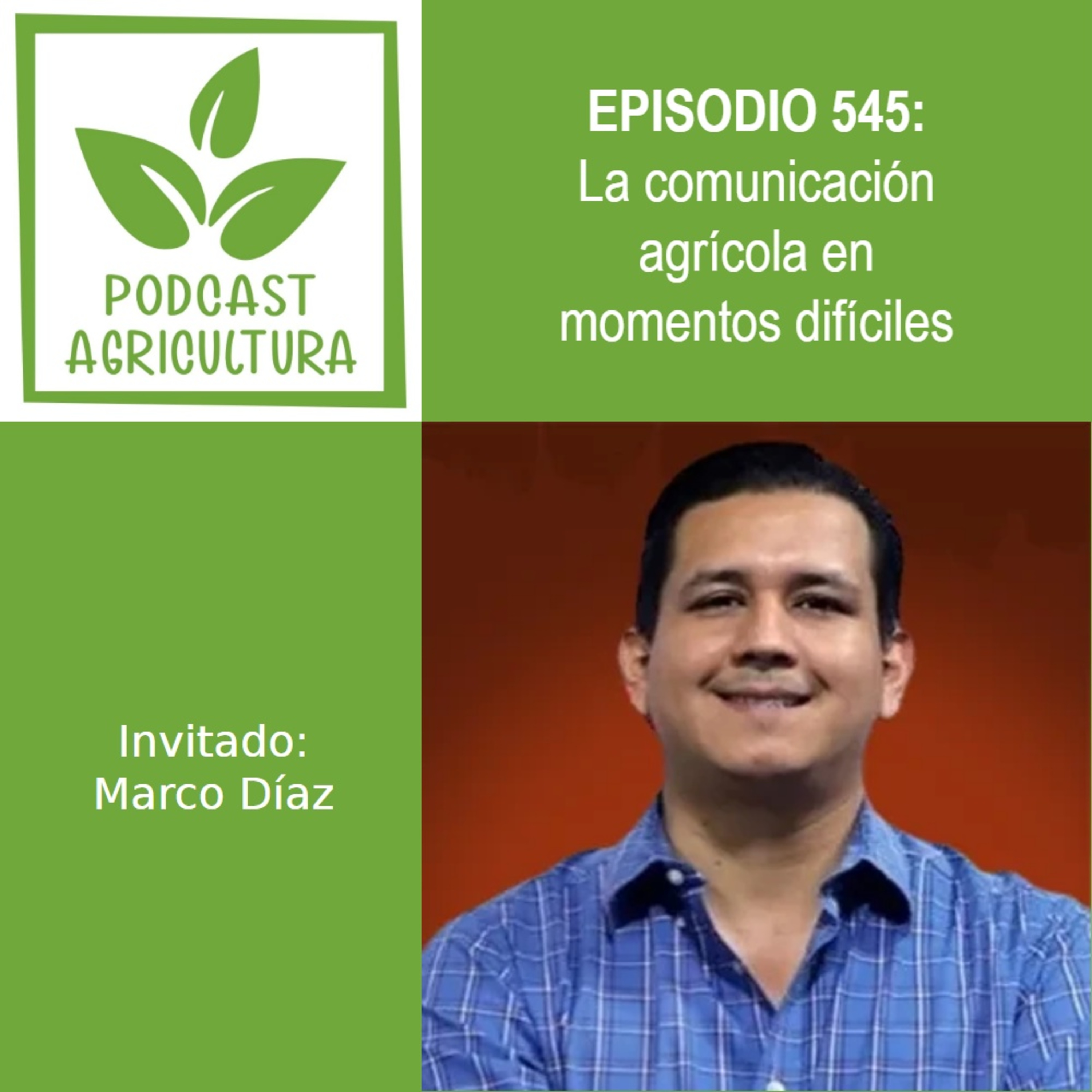 545 La comunicación agrícola en momentos difíciles con Marco Díaz