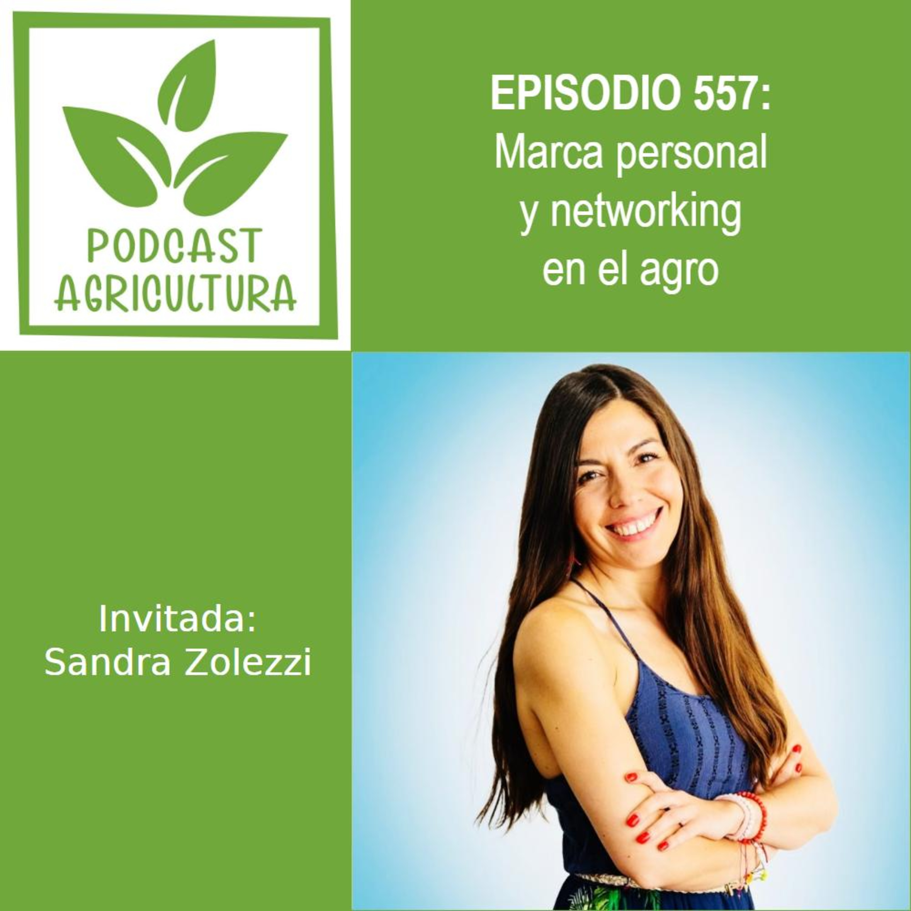 557 Marca personal y networking en el agro con Sandra Zolezzi