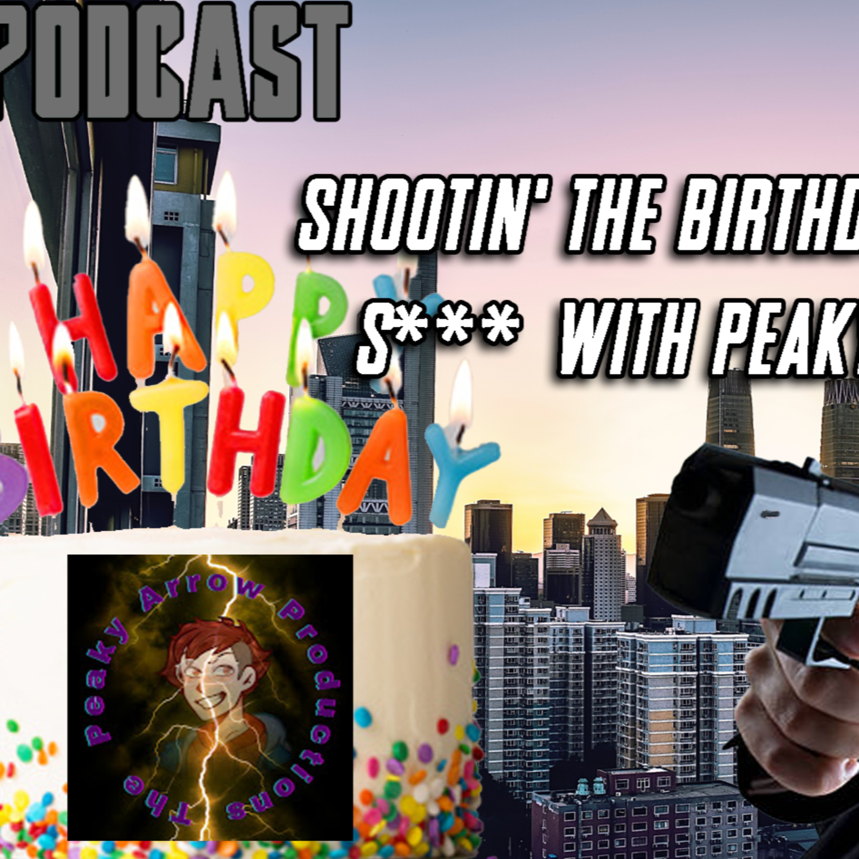  Shootin' the B-Day S*** w/ ThePeakyArrow | FE Podcast 233  episode artwork