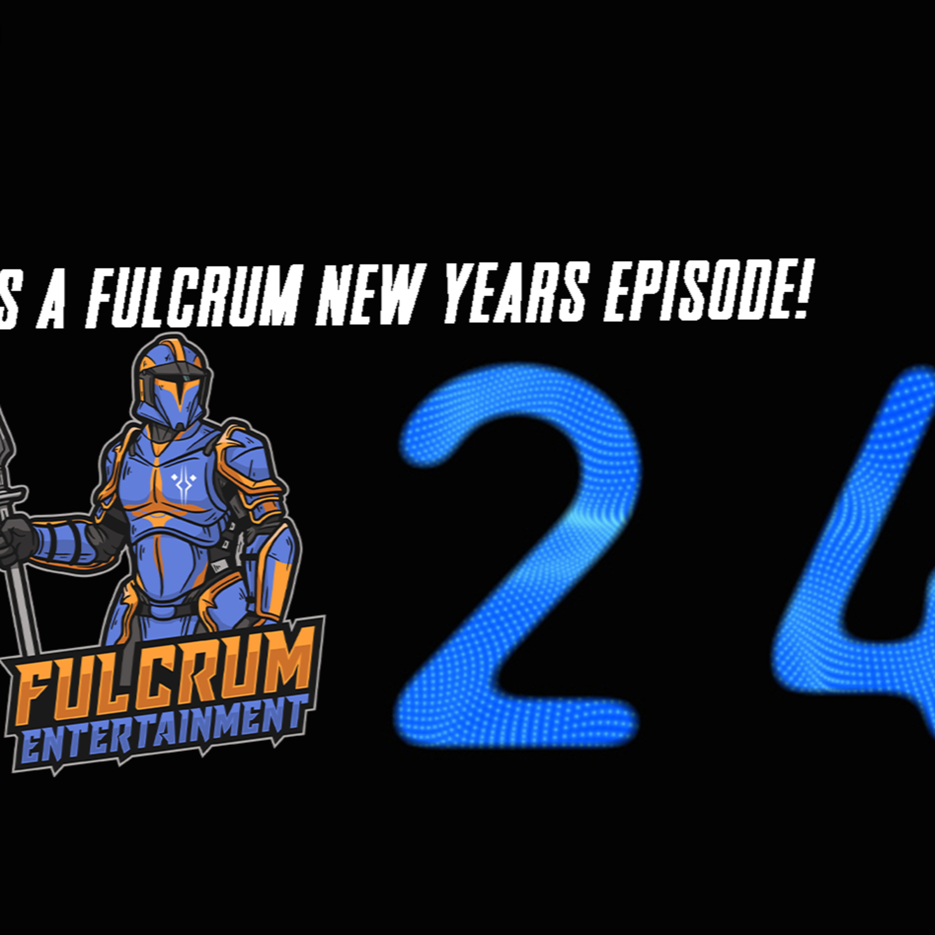  Happy New Year from Fulcrum Entertainment! | FE Podcast 239  episode artwork