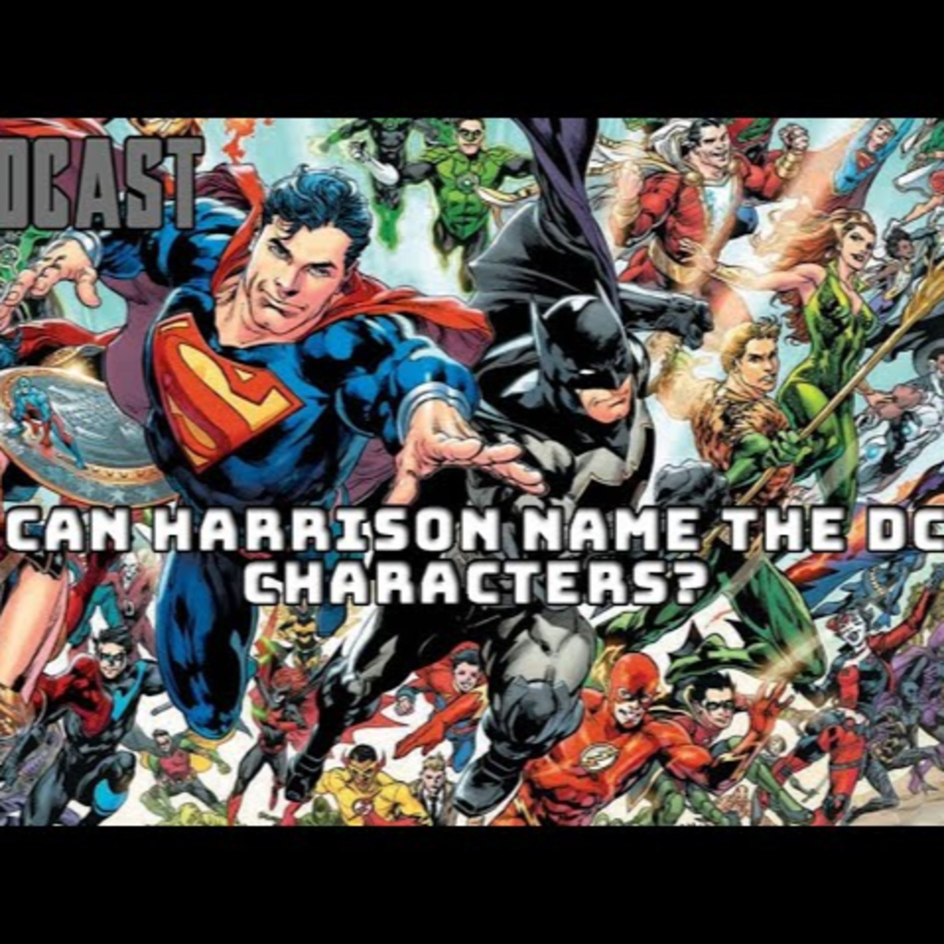 Can Harry Name DC Characters? + Superman Discussion | FE Podcast 303 episode artwork